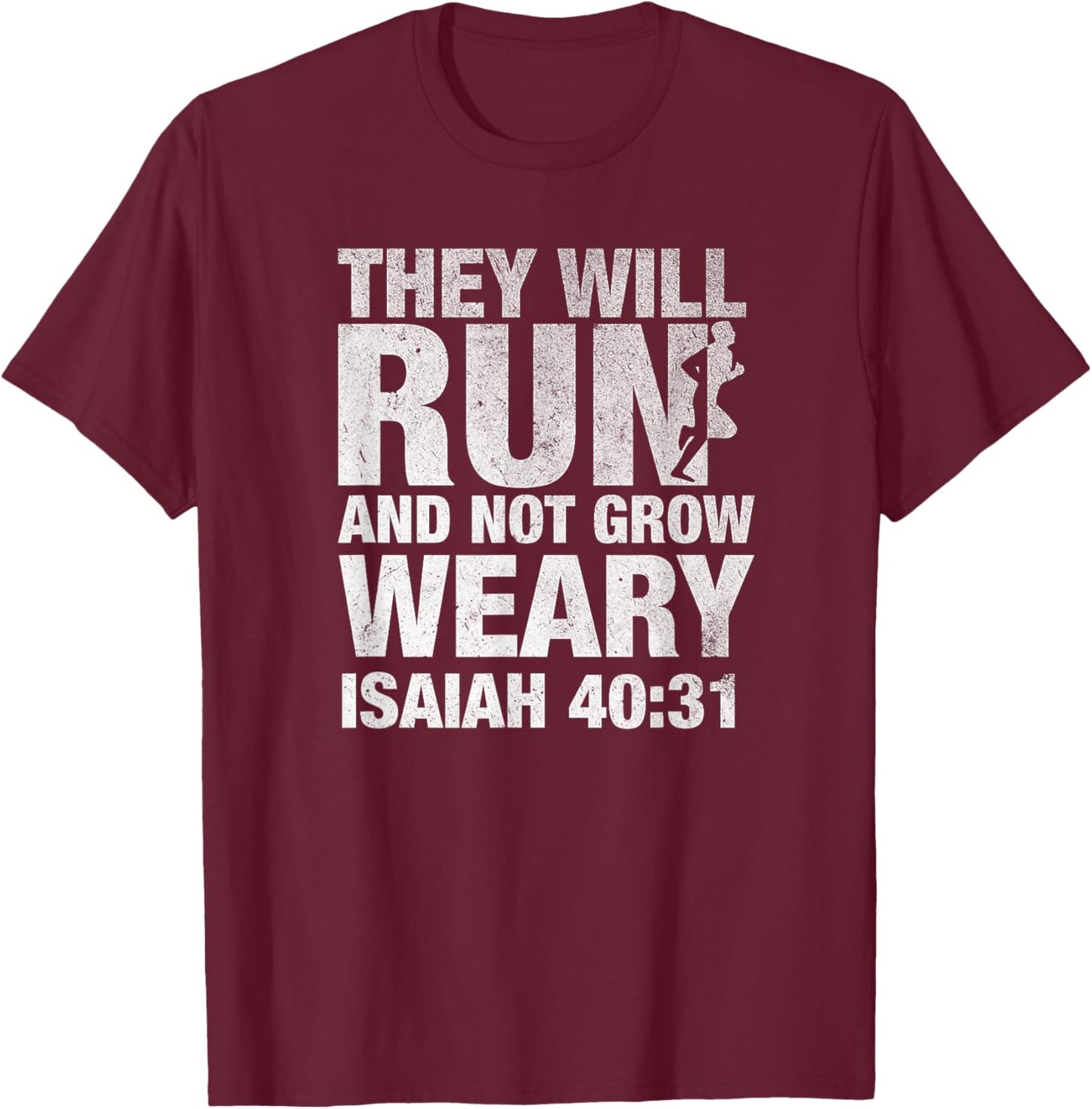 They Will Run and Not Grow Weary Isaiah 40:31 Runner T-Shirt - T-Shirt | Maroon