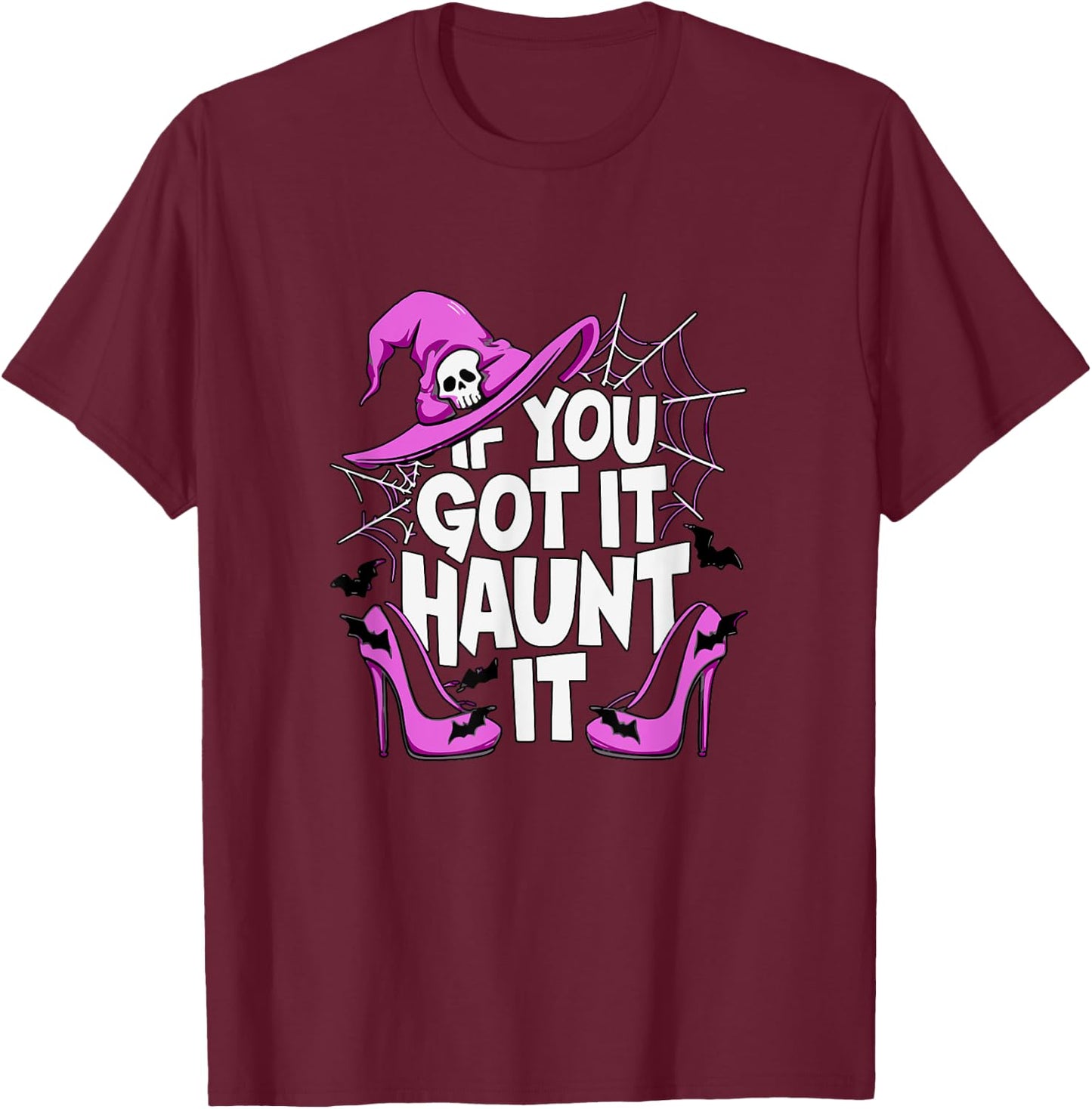 If You've Got It Haunt It Halloween Party T-Shirt - T-Shirt | Maroon