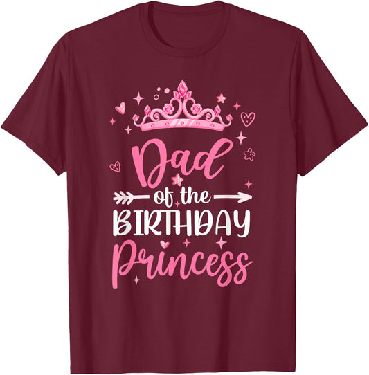 Dad Of The Birthday Princess Birthday Girl Kid Family T-Shirt - T-Shirt | Maroon