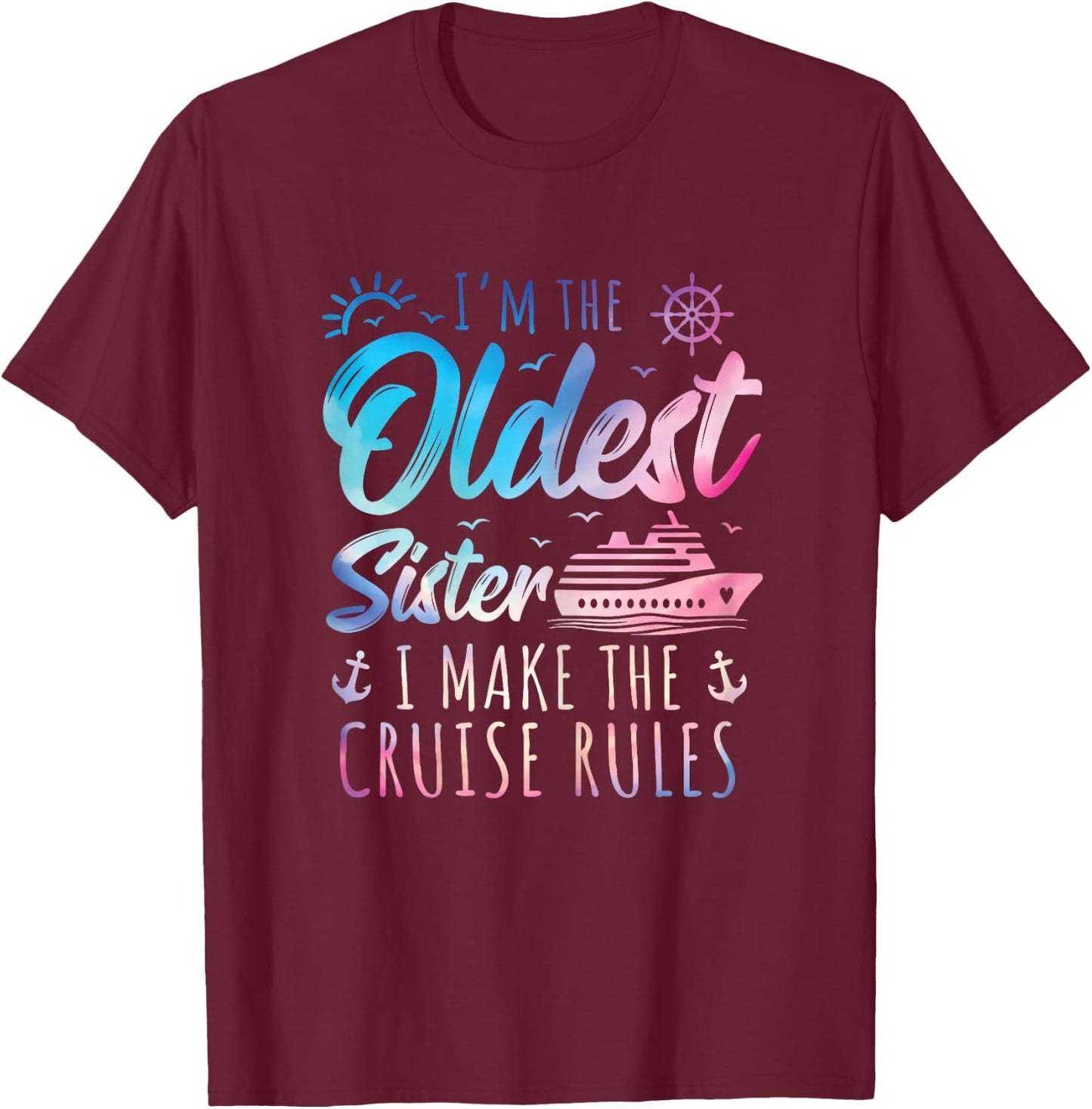 Oldest Sister Shirt I Make The Rules Sisters Cruise T-Shirt - T-Shirt | Maroon