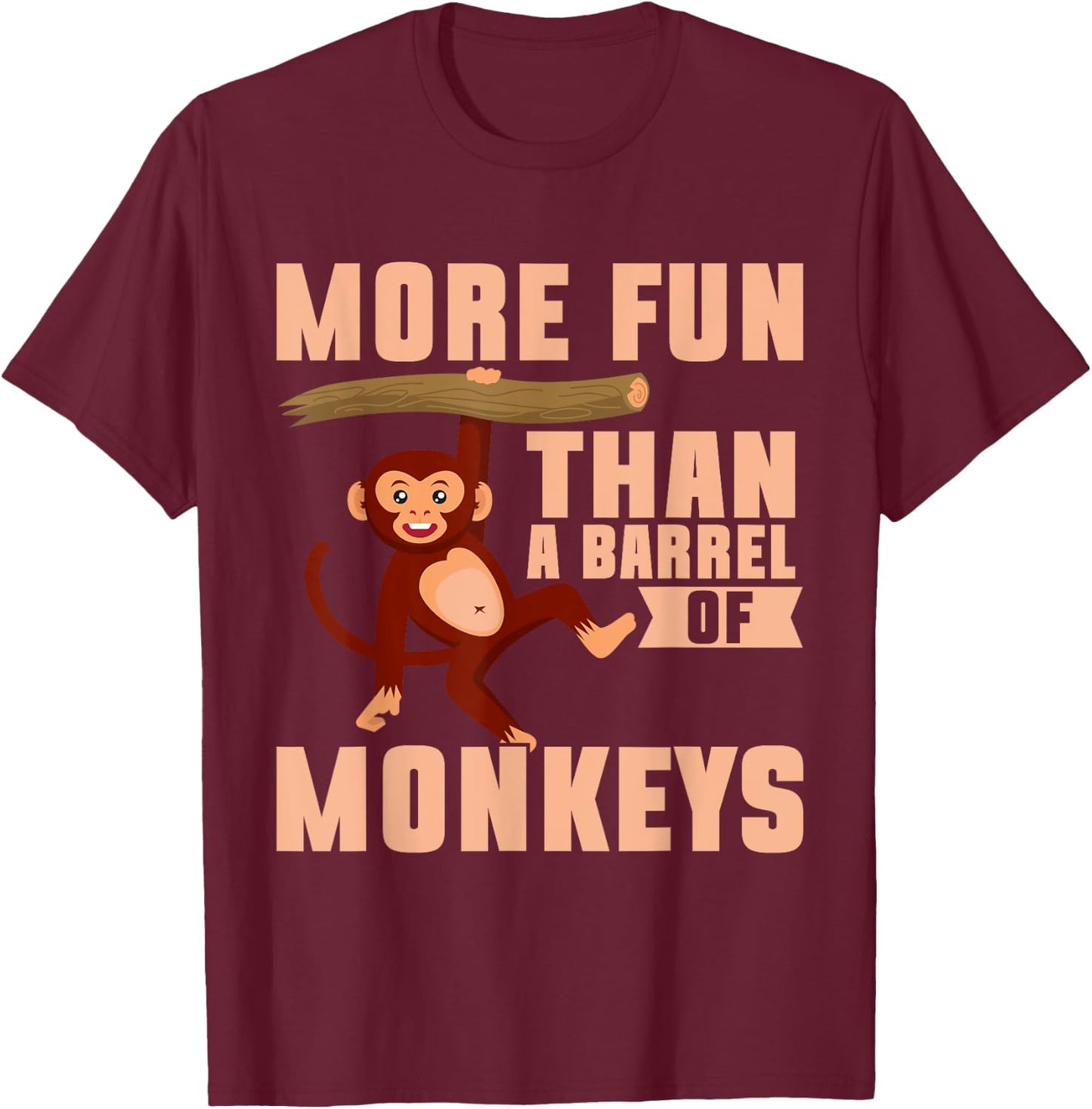 More Fun than a Barrel of Monkeys T-Shirt - T-Shirt | Maroon