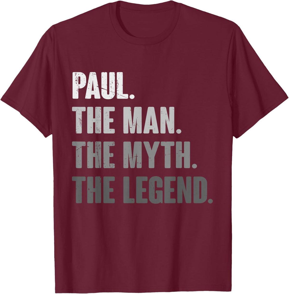 Paul The Man The Myth The Legend Funny Gift Paul T-Shirt - T-Shirt | Maroon