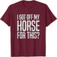 I Got Off My Horse For This? Equestrian T-Shirt - T-Shirt | Maroon