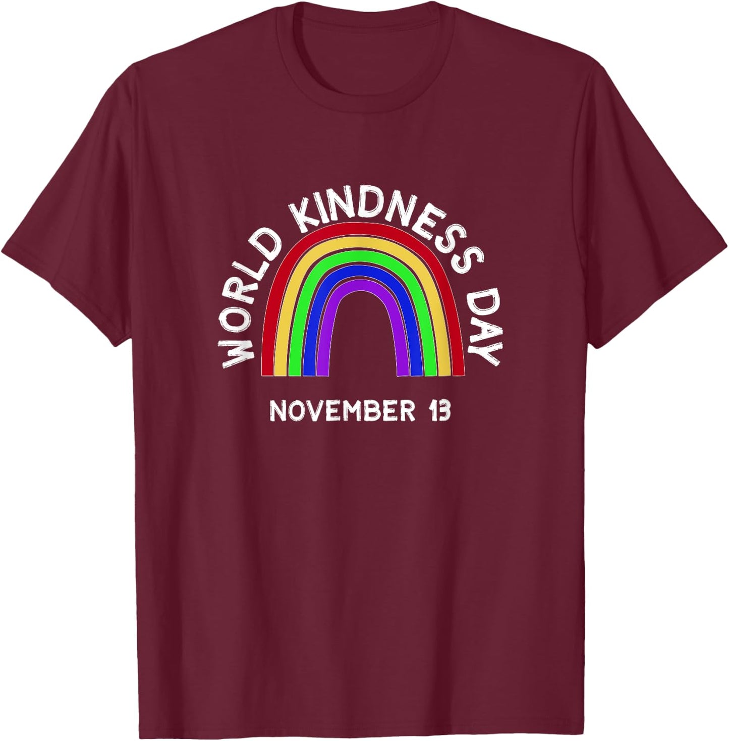 World Kindness Day - November 13 T-Shirt - T-Shirt | Maroon