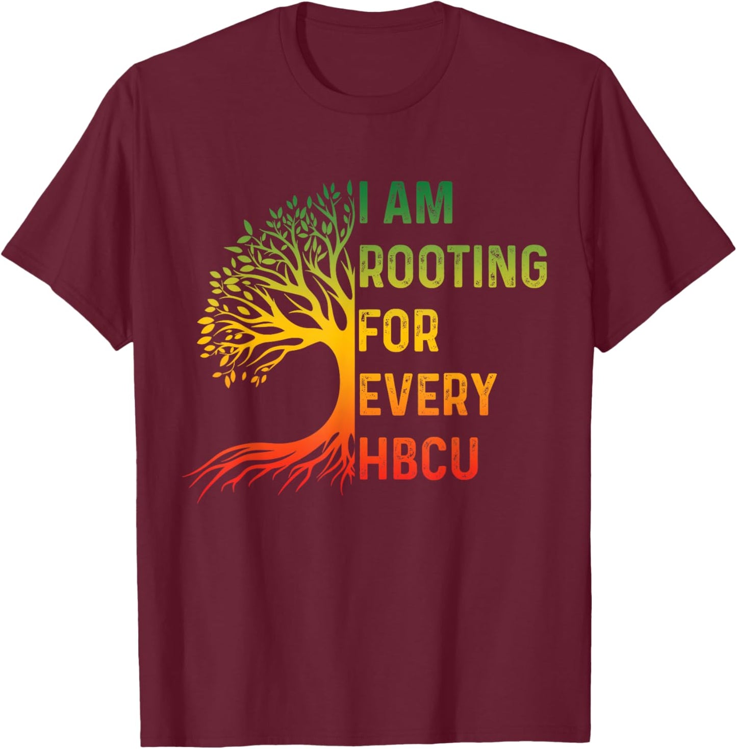 HBCU Black History Month I'm Rooting for Every HBCU Educated T-Shirt - T-Shirt | Maroon