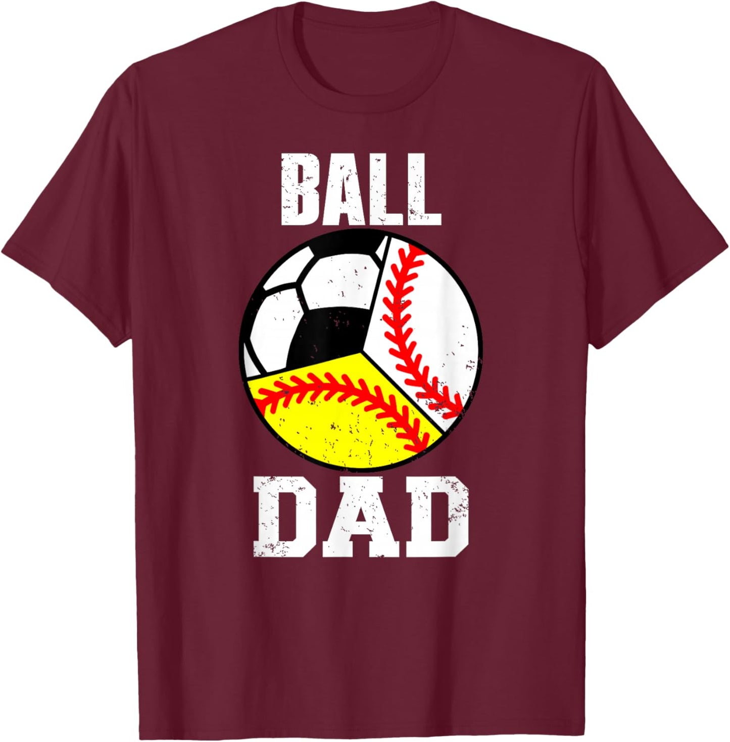 Ball Dad Funny Baseball Softball Soccer Dad T-Shirt - T-Shirt | Maroon