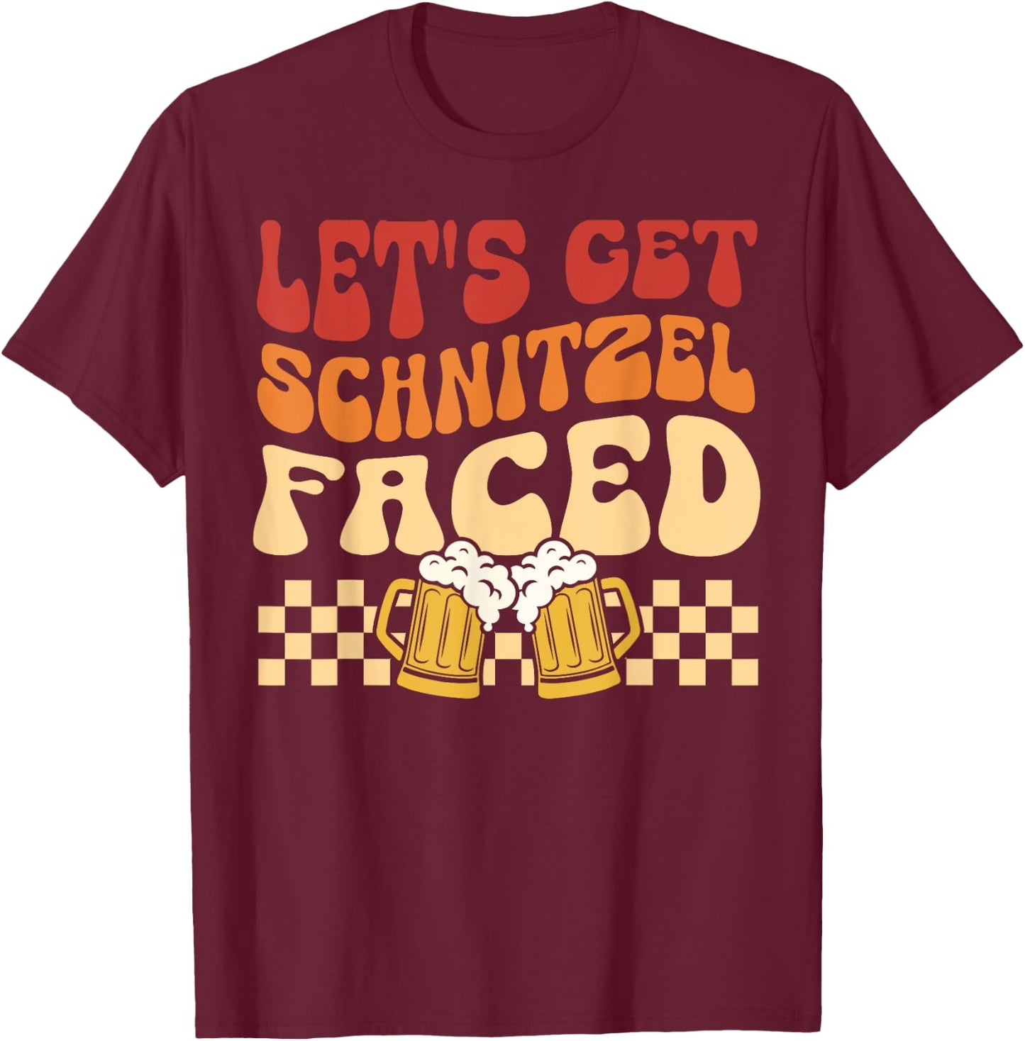 Let's Get Schnitzel Faced German Beer Oktoberfest Funny T-Shirt - T-Shirt | Maroon