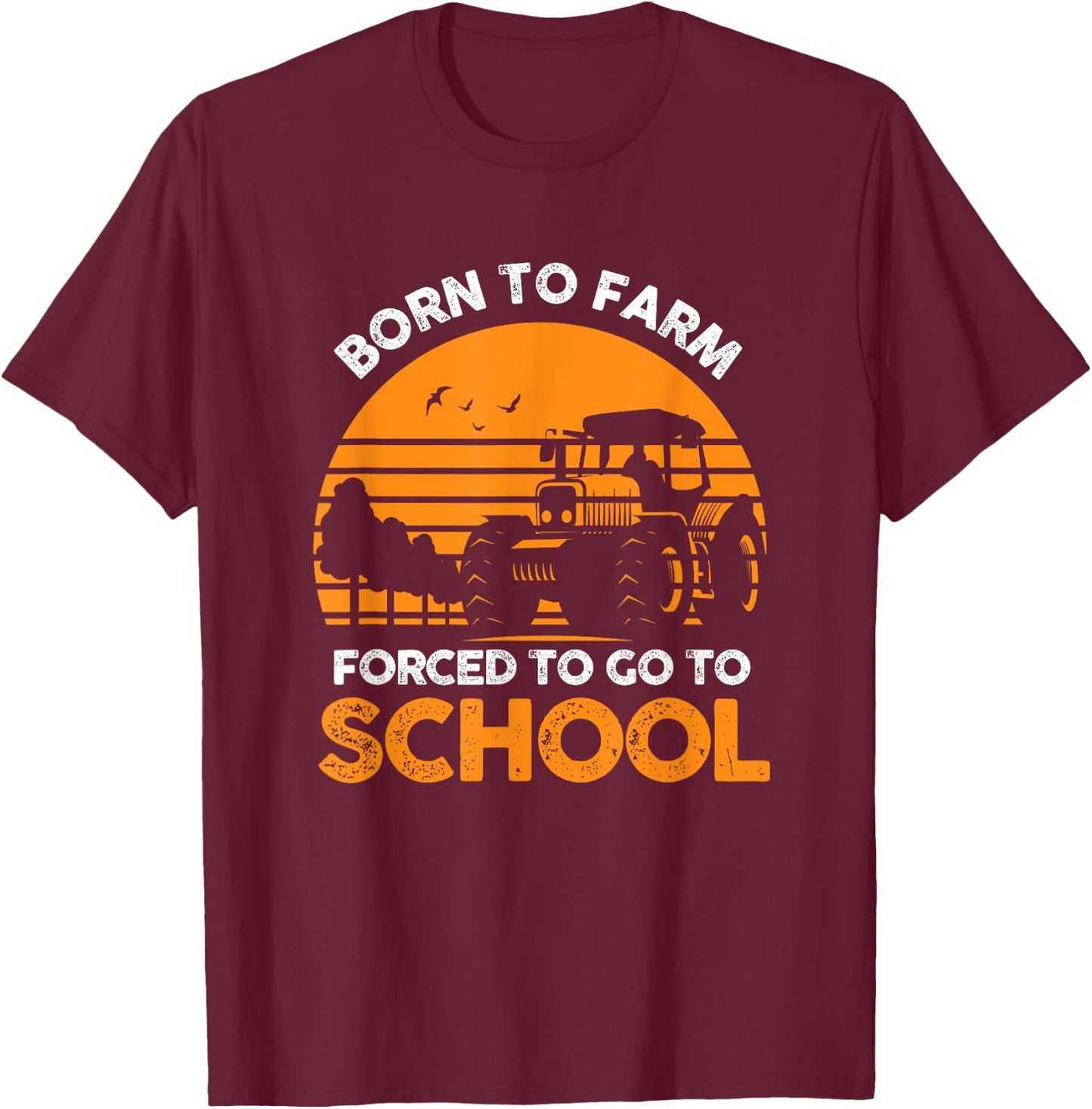 Funny Farmer Born in School Agriculture Farmer T-Shirt - T-Shirt | Maroon