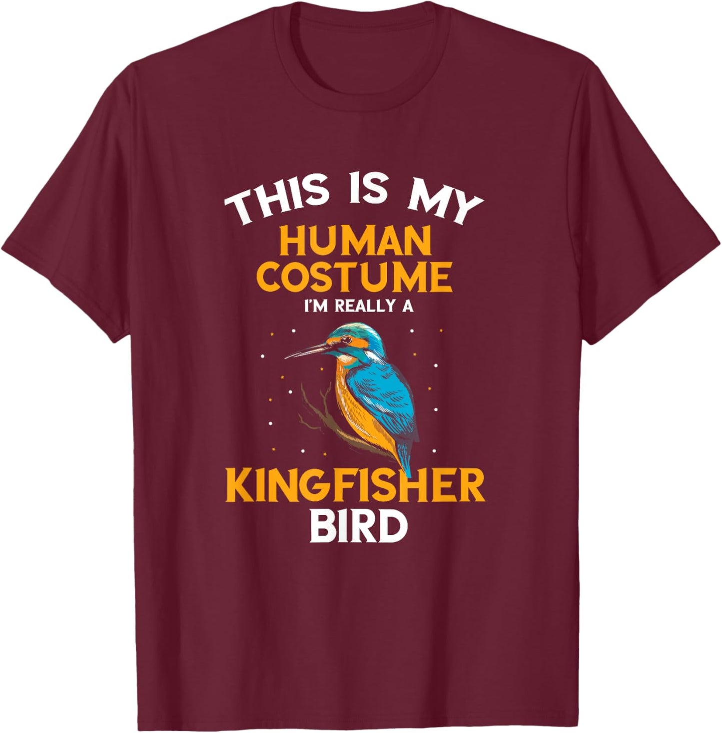 Kingfisher Bird Human Costume Birding Bird Watching Nature T-Shirt - T-Shirt | Maroon
