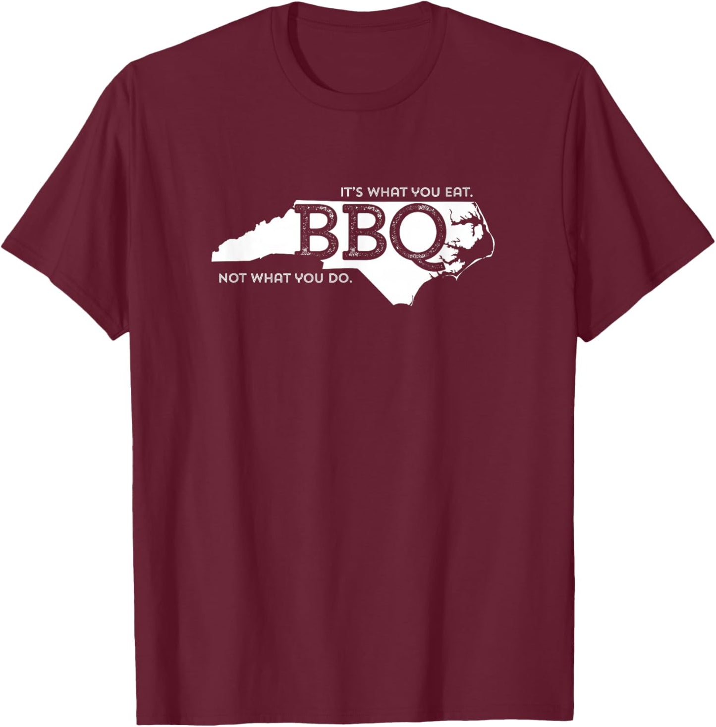 NC BBQ What You Eat T-Shirt - T-Shirt | Maroon