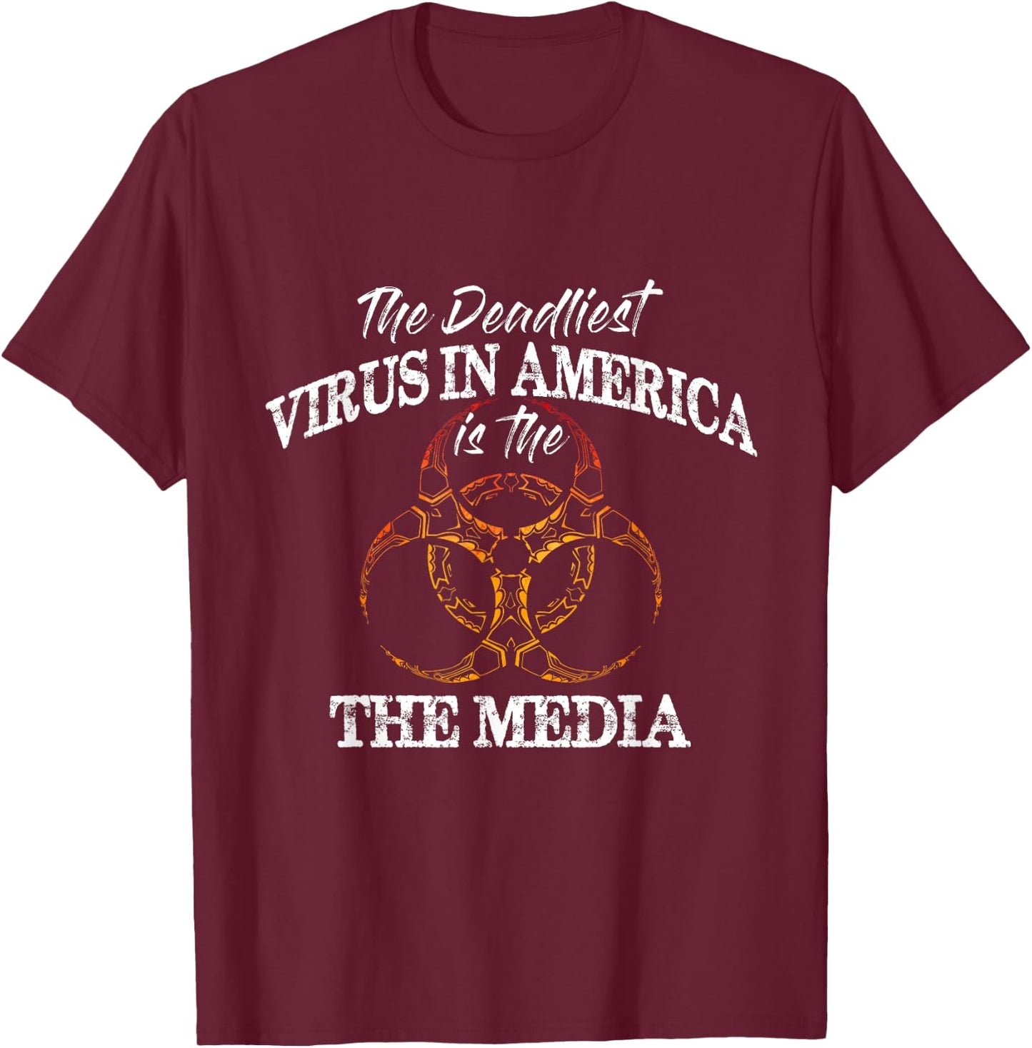 The Deadliest Virus In America Is The Media - Fake News T-Shirt - T-Shirt | Maroon