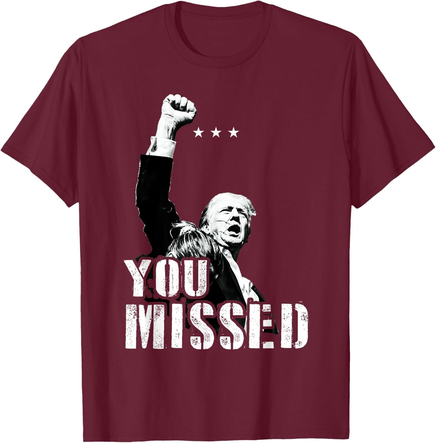 You Missed You Missed Trump 2024 Donald Trump Support T-Shirt - T-Shirt | Maroon