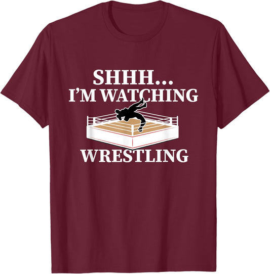 Shhh I'm Watching Wrestling Funny Wrestling Lover Gift T-Shirt - T-Shirt | Maroon