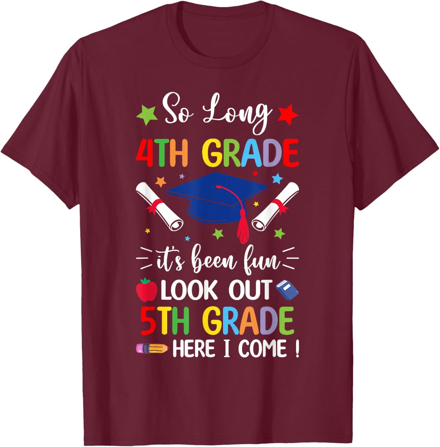 So Long 4th Grade Graduation 5th Grade Here I Come 2024 T-Shirt - T-Shirt | Maroon