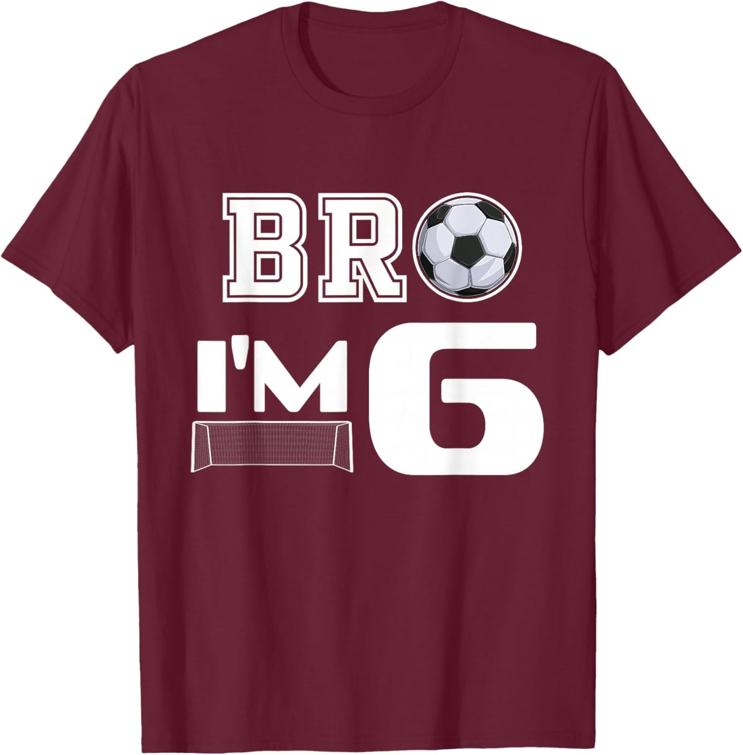 Bro Im 6 Year Old Boy Birthday or Girl 6th Birthday Party T-Shirt - T-Shirt | Maroon