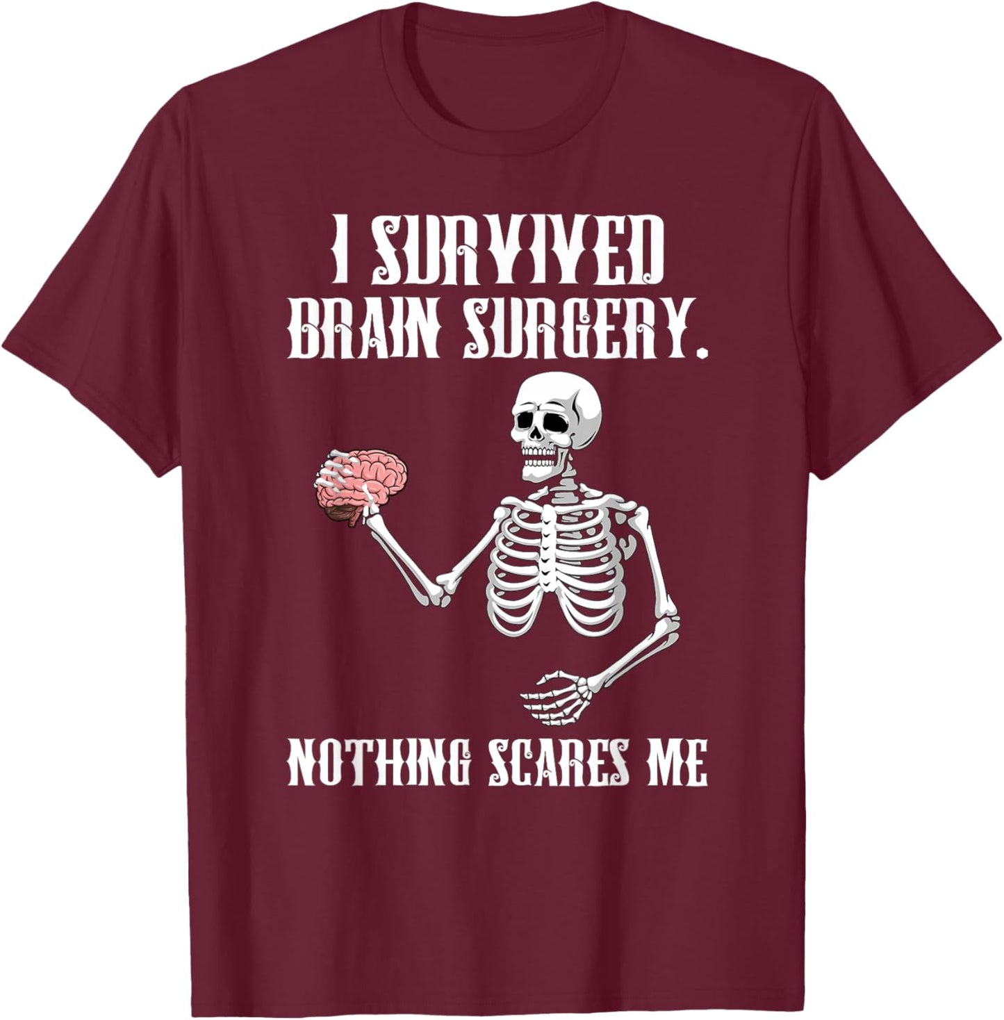 I Survived Brain Surgery Survivor Brain Surgery Recovery T-Shirt - T-Shirt | Maroon