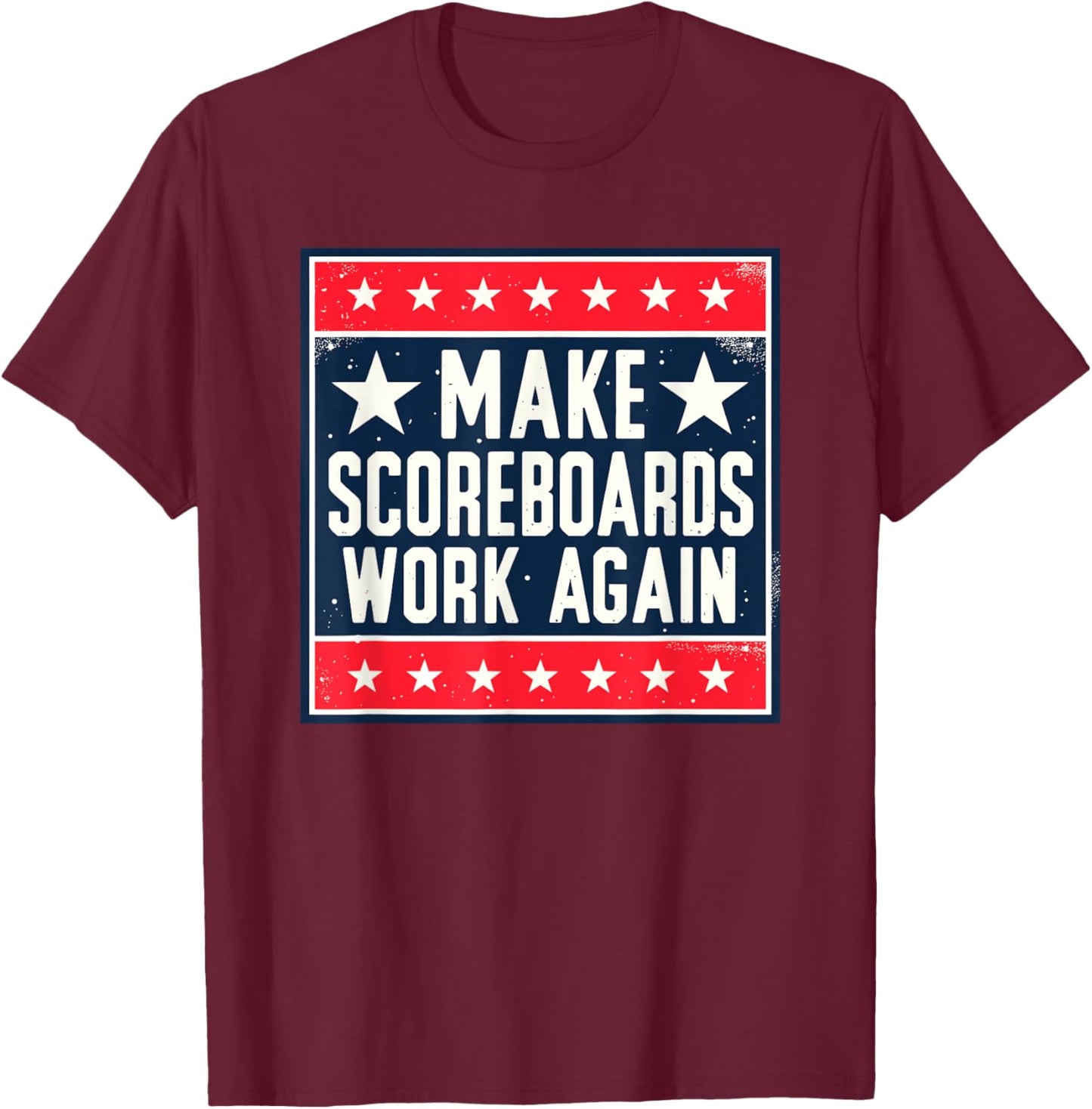 Make Scoreboards Work Again Funny Scoreboarding Game T-Shirt - T-Shirt | Maroon