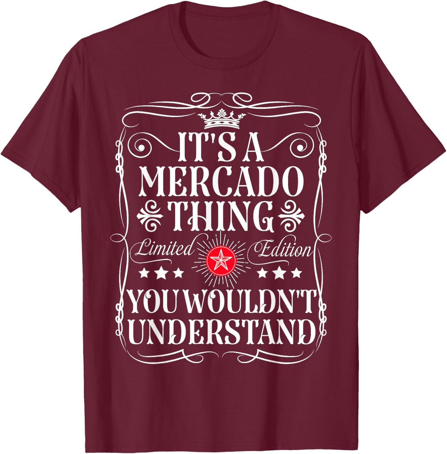 Mercado Name Its A Mercado Thing You Wouldn't Understand T-Shirt - T-Shirt | Maroon