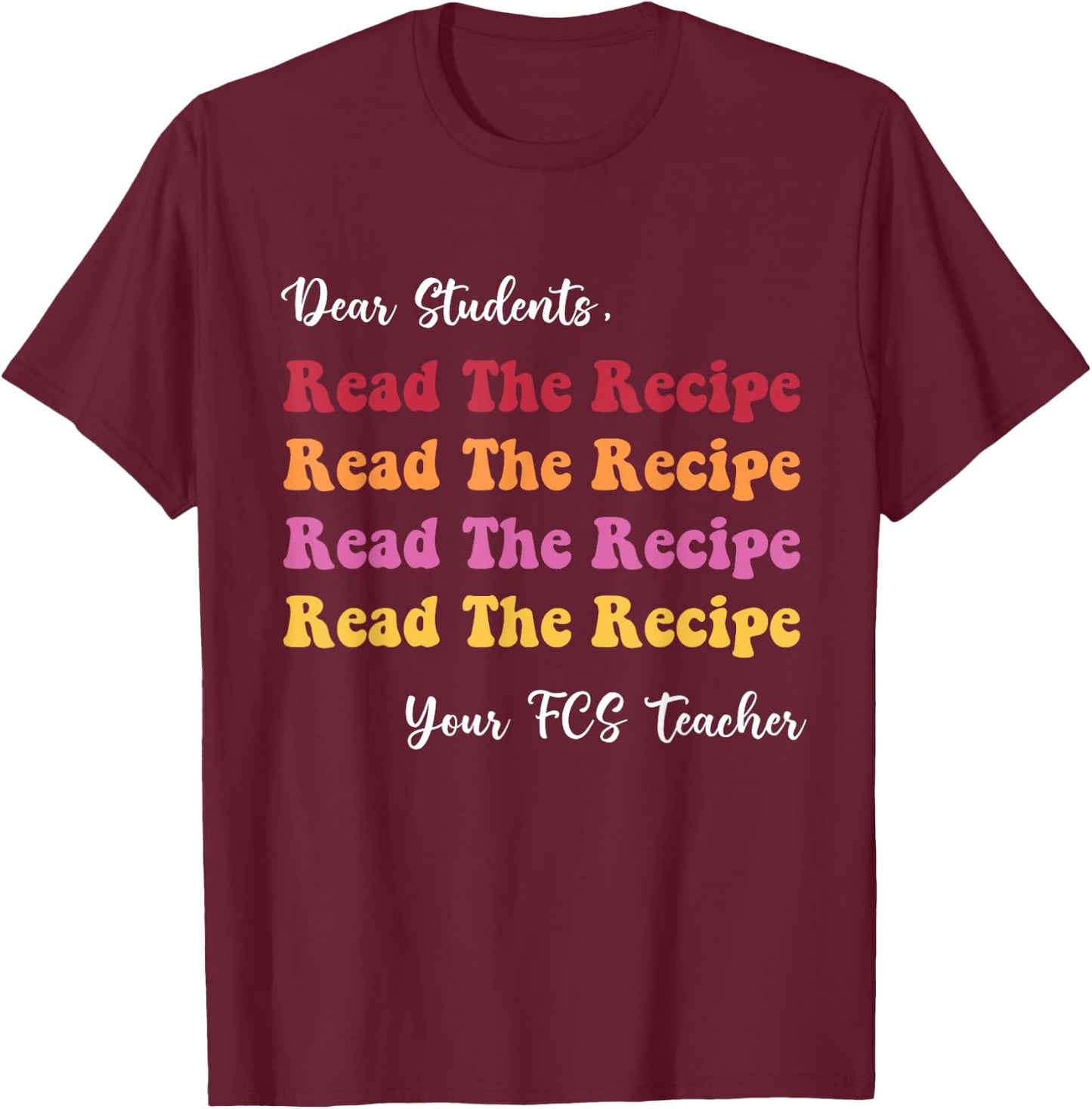 Dear Students, Read The Recipe Read Apparel T-Shirt - T-Shirt | Maroon