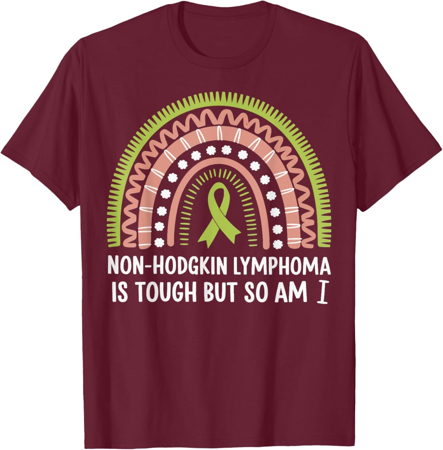 Non-hodgkin Lymphoma Is Tough But So Am I T-Shirt - T-Shirt | Maroon