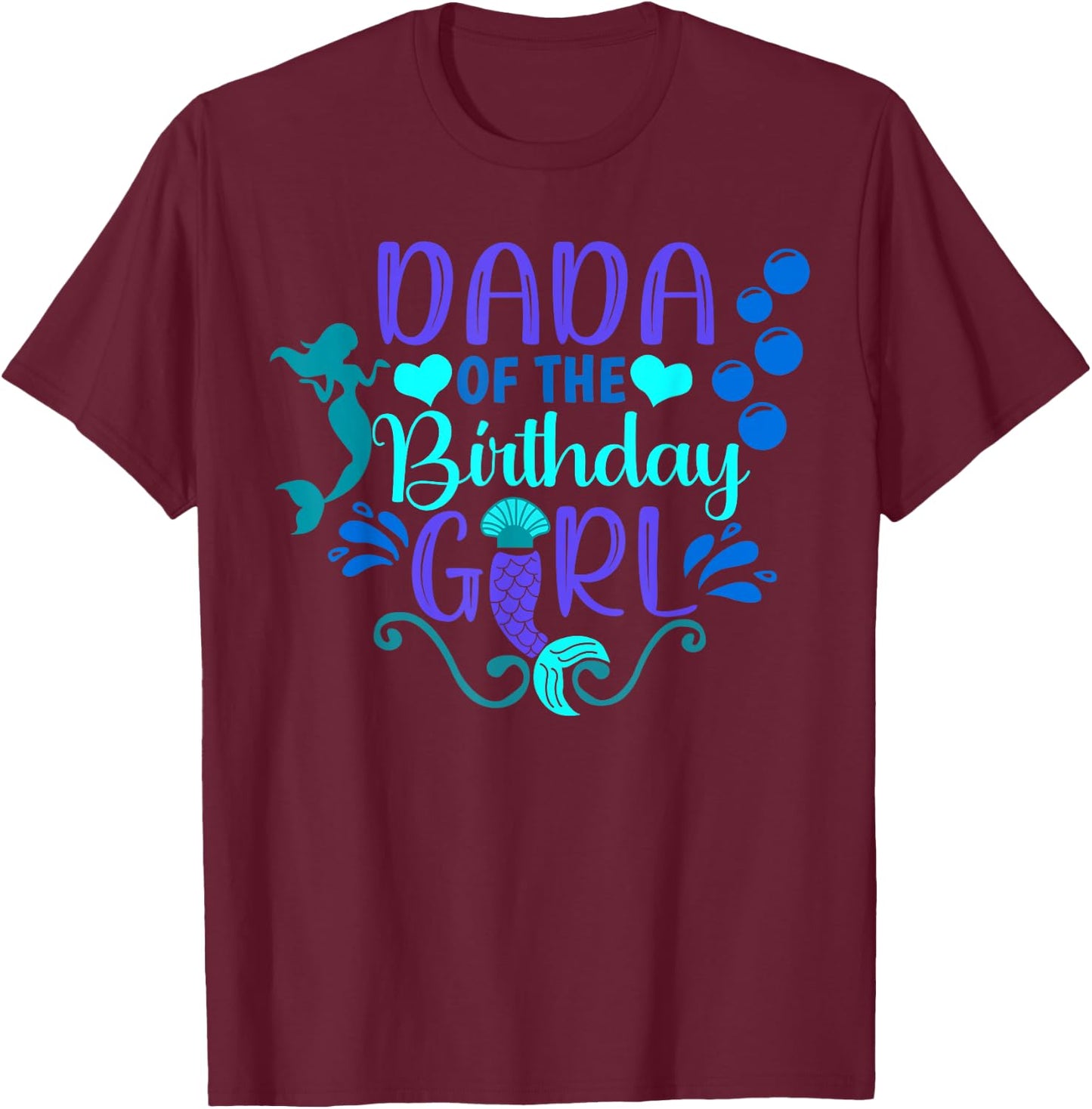 Dada Of The Birthday Mermaid Girl Bday Party Squad Family T-Shirt - T-Shirt | Maroon