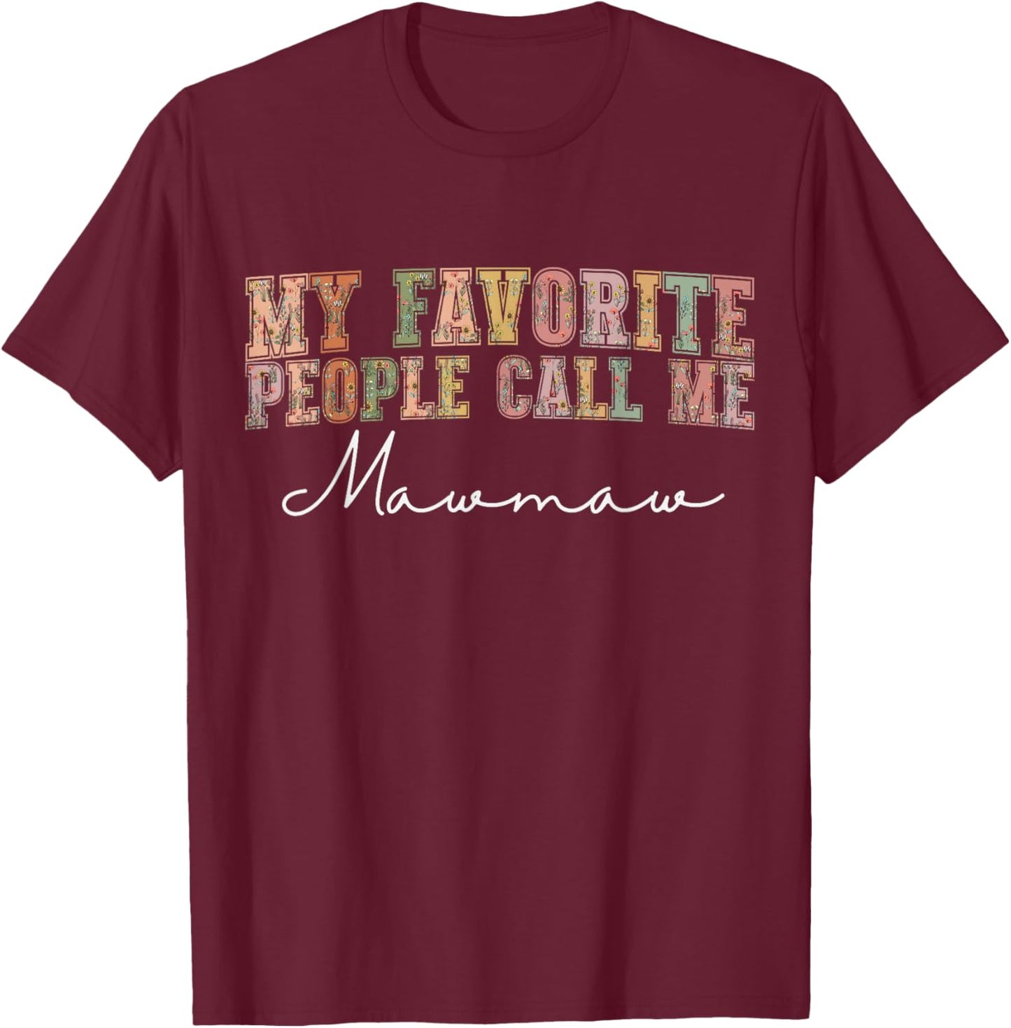 Wildflowers Mawmaw Floral Mother's Day Mawmaw T-Shirt - T-Shirt | Maroon