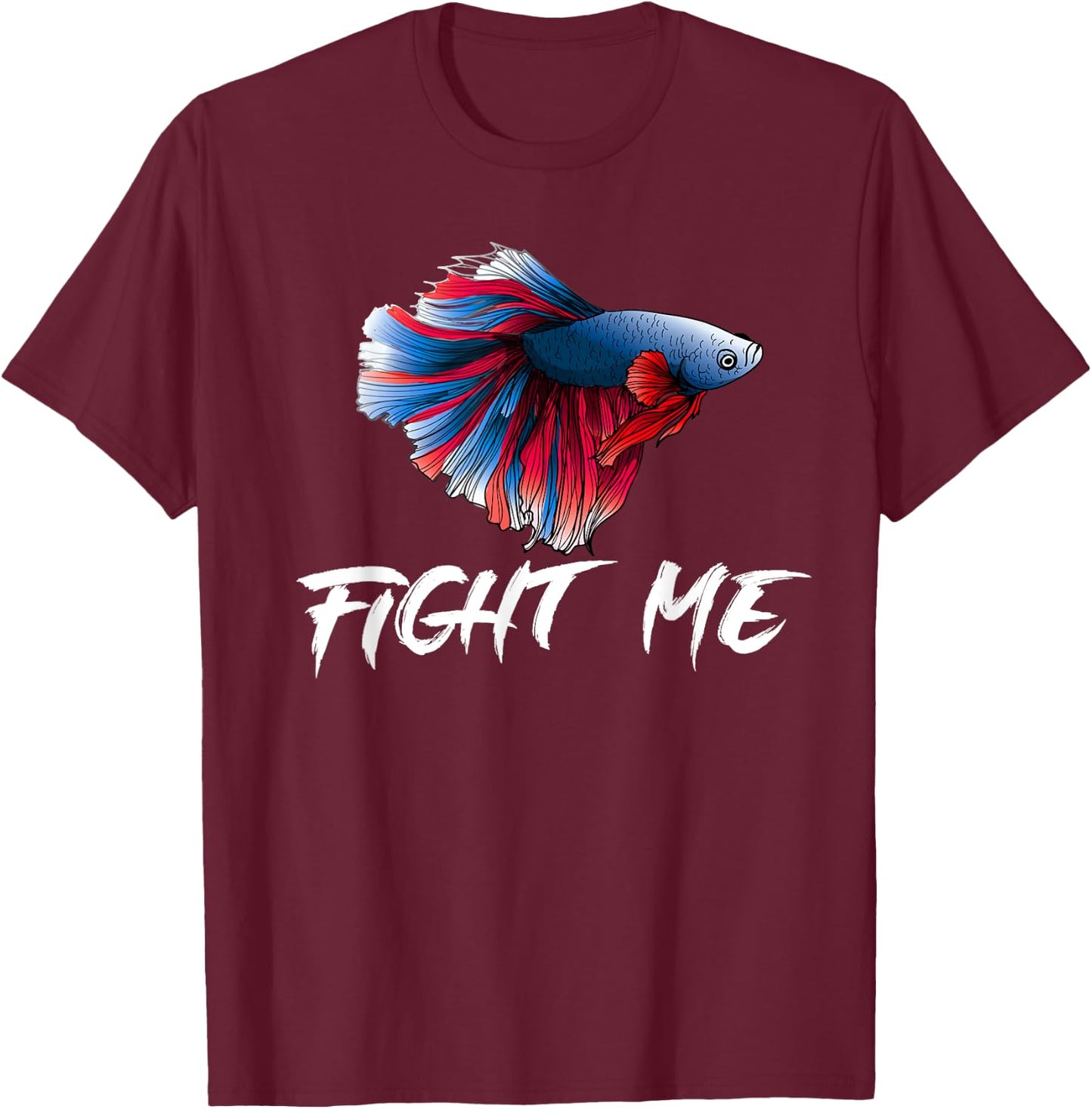 Betta Fish Shirt, Funny Fight Me Fish Tank Funny T-Shirt - T-Shirt | Maroon