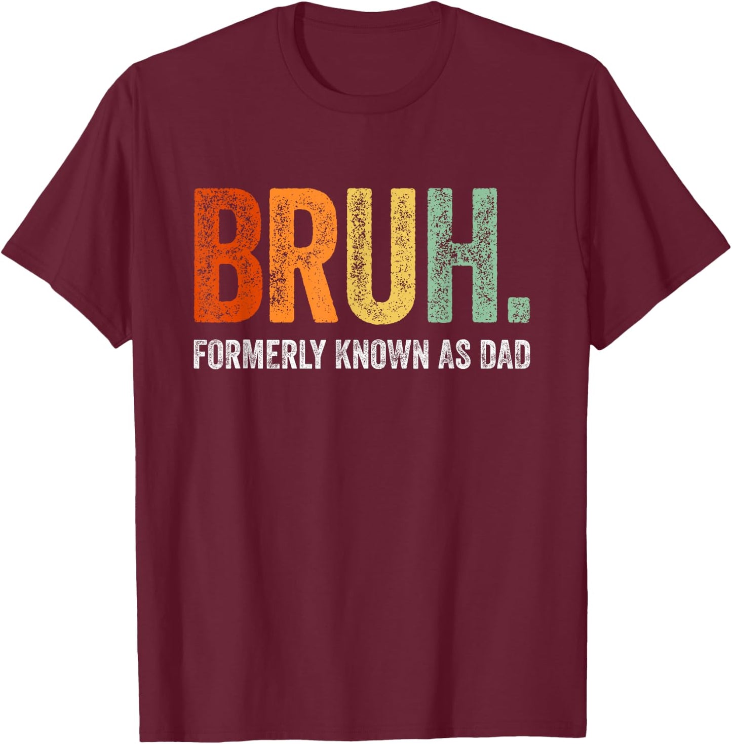 Retro Bruh Formerly Known As Dad Gifts Funny Father's Day T-Shirt - T-Shirt | Maroon