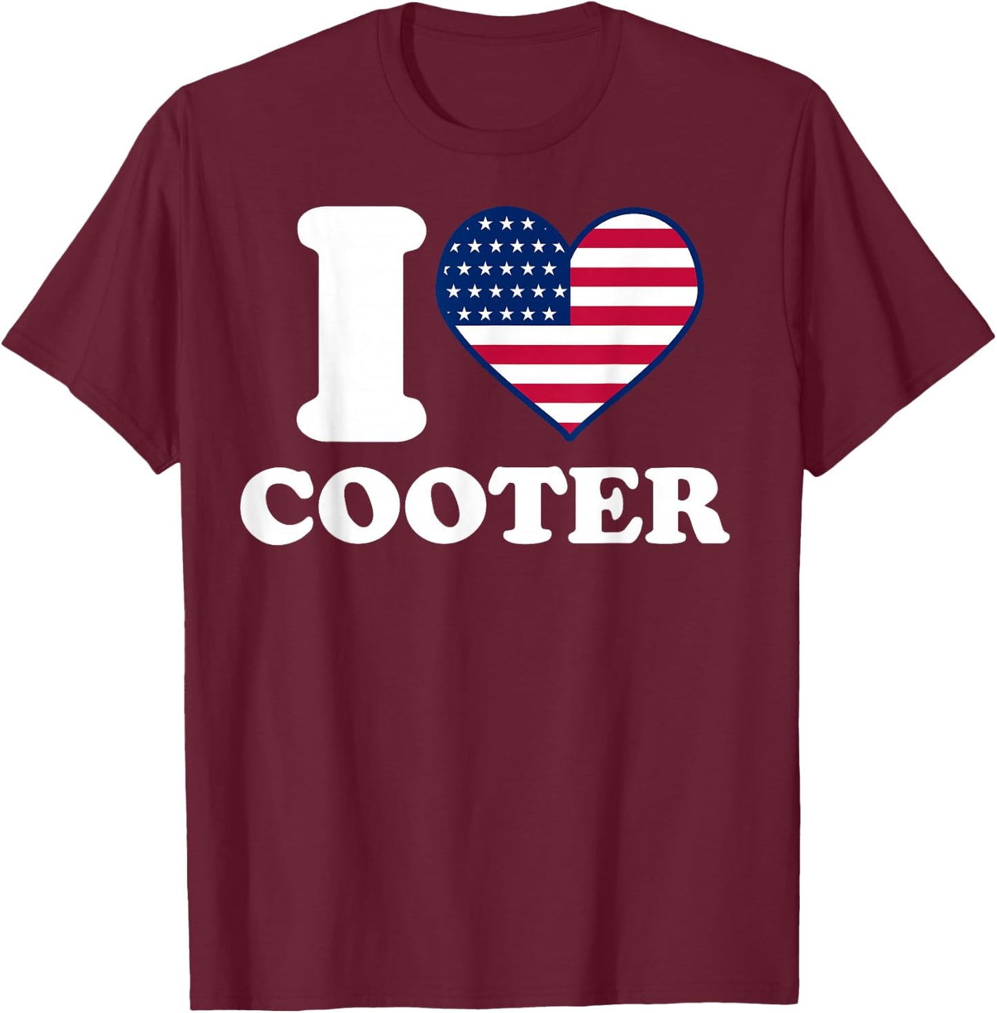 I love Cooter I heart Cooter T-Shirt - T-Shirt | Maroon