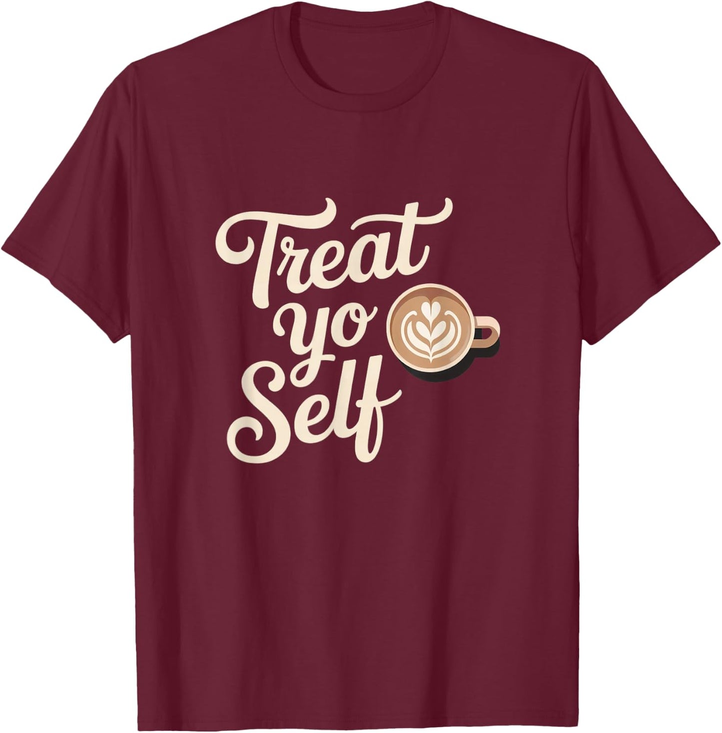 Treat Yo Self Funny Parks Rec Recreation Coffee T-Shirt - T-Shirt | Maroon