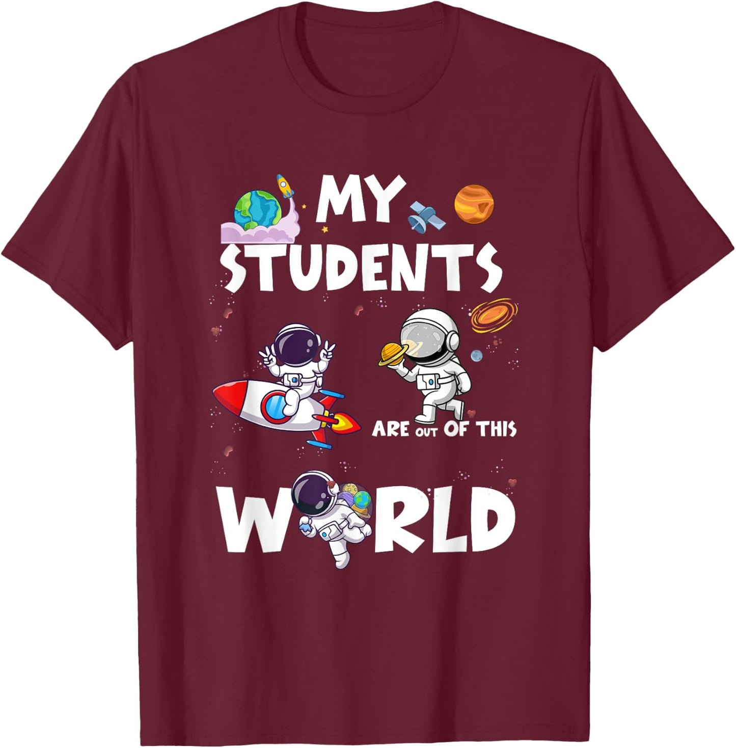 Cute Teacher My Students Are Out-Of This World Space Women T-Shirt - T-Shirt | Maroon