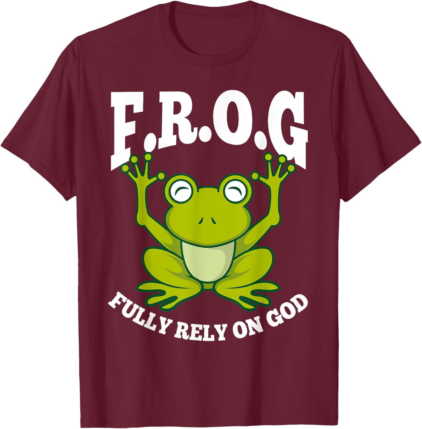 Frog Fully Rely On God Shirt | Cool Religious Gift T-Shirt - T-Shirt | Maroon