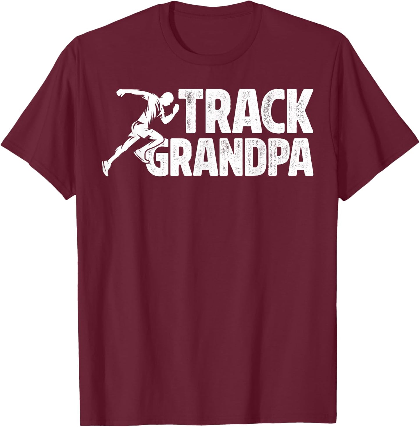 Track Grandpa Of A Track And Field Athlete Track Grandfather T-Shirt - T-Shirt | Maroon