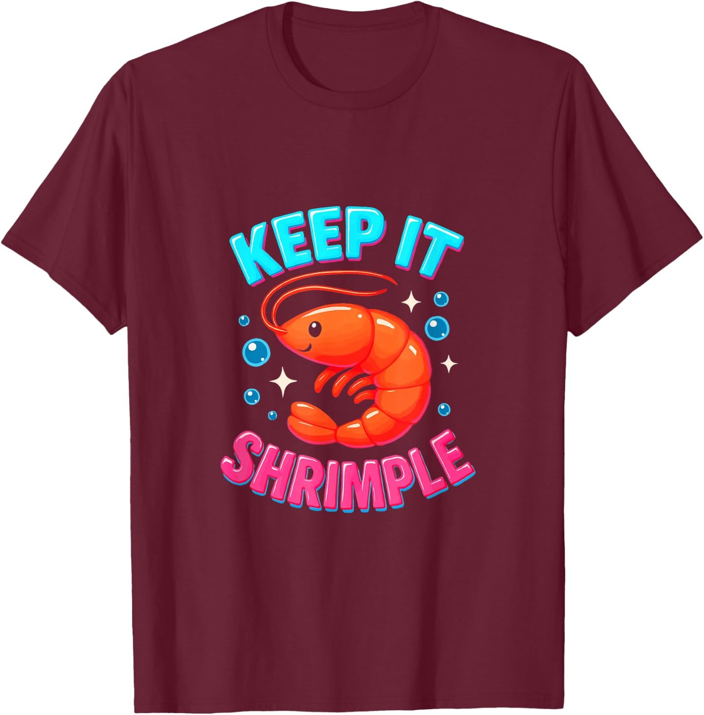 Keep It Shrimple Funny Shrimp Seafood Shellfish Prawn Lover T-Shirt - T-Shirt | Maroon