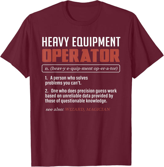 Heavy Equipment Operator Funny Dictionary Definition T-Shirt - T-Shirt | Maroon
