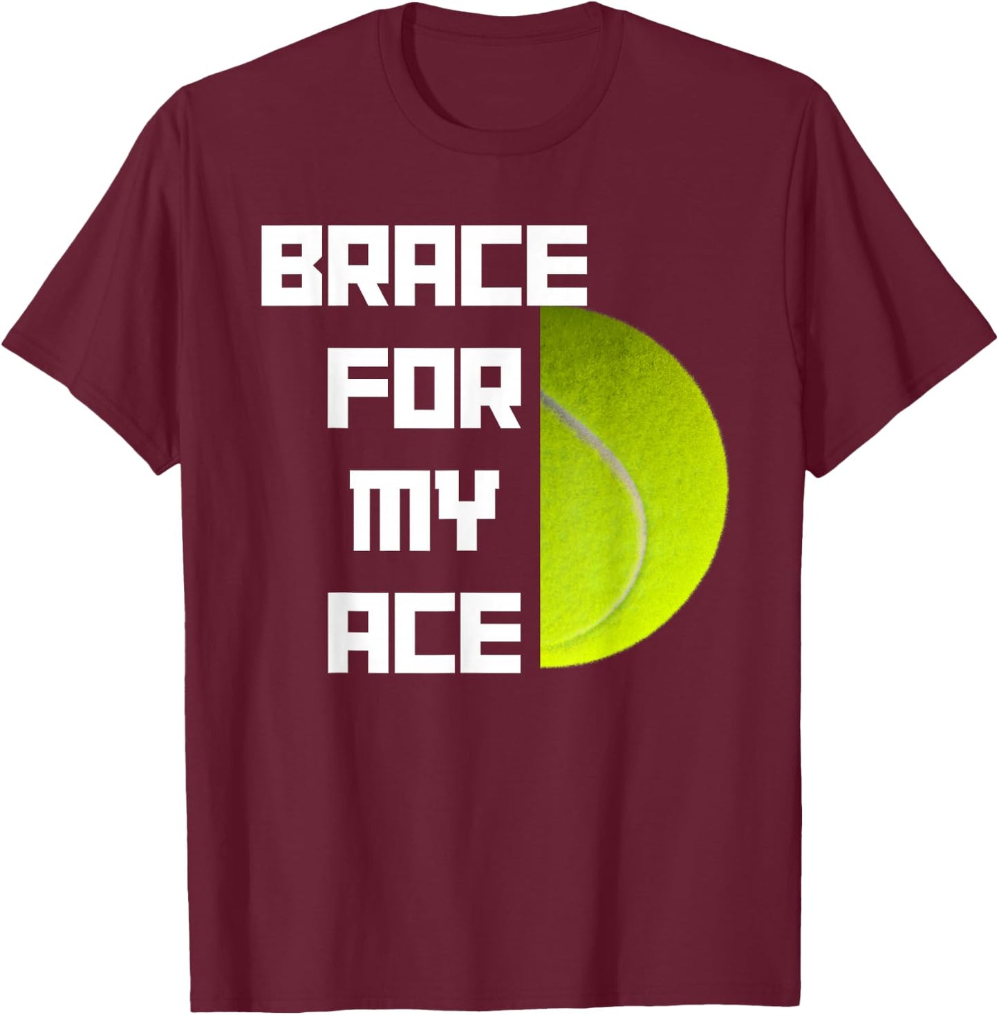 Funny Tennis Pun Racket Serve Ace T-Shirt - T-Shirt | Maroon