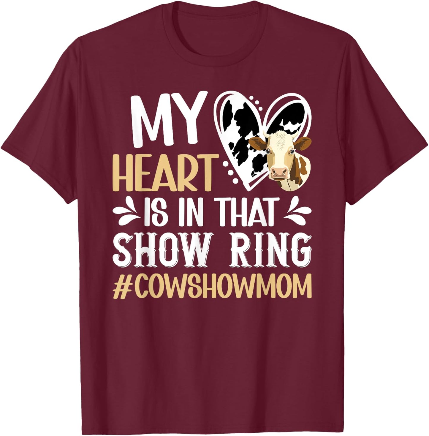 In That Show Ring Cow Show Mom Cow Show Mama T-Shirt - T-Shirt | Maroon