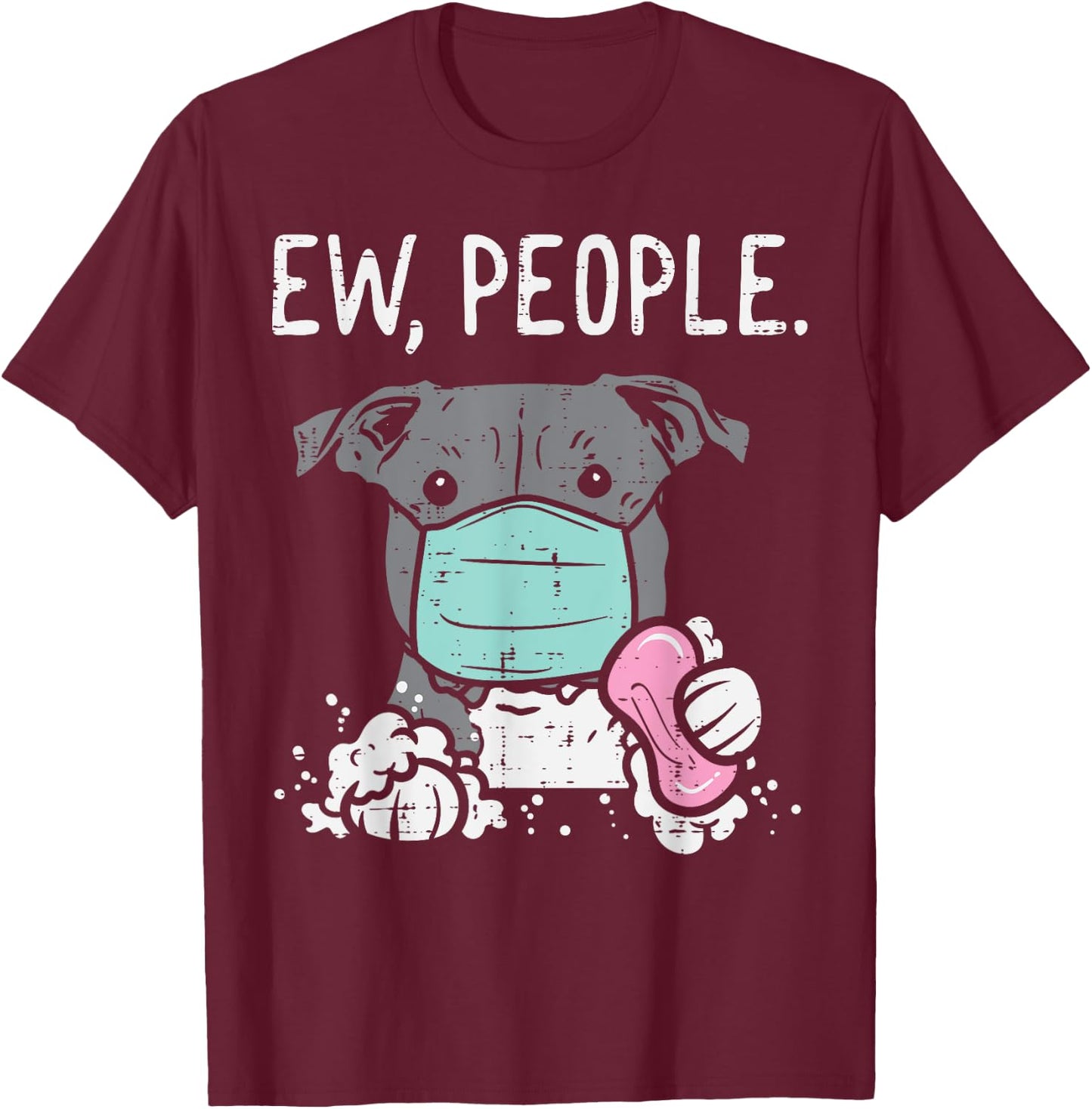 Ew People Pitbull Mask Social Distancing Quarantine Dog Gift Men Women Kids T-Shirt - T-Shirt | Maroon