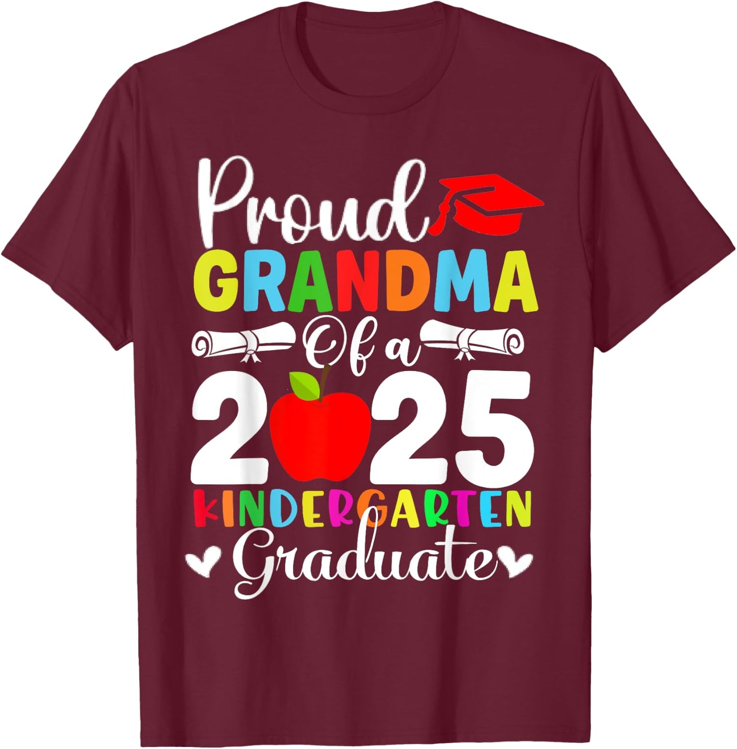 Proud Grandma of A 2025 Kindergarten Graduate Graduation T-Shirt - T-Shirt | Maroon