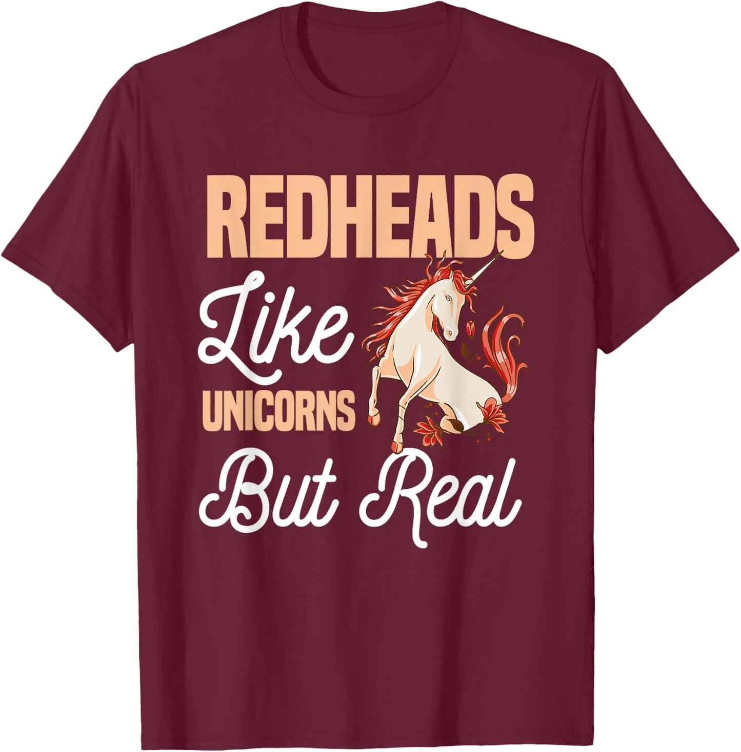 Redheads Like Unicorns But Real Red Hair Ginger T-Shirt - T-Shirt | Maroon
