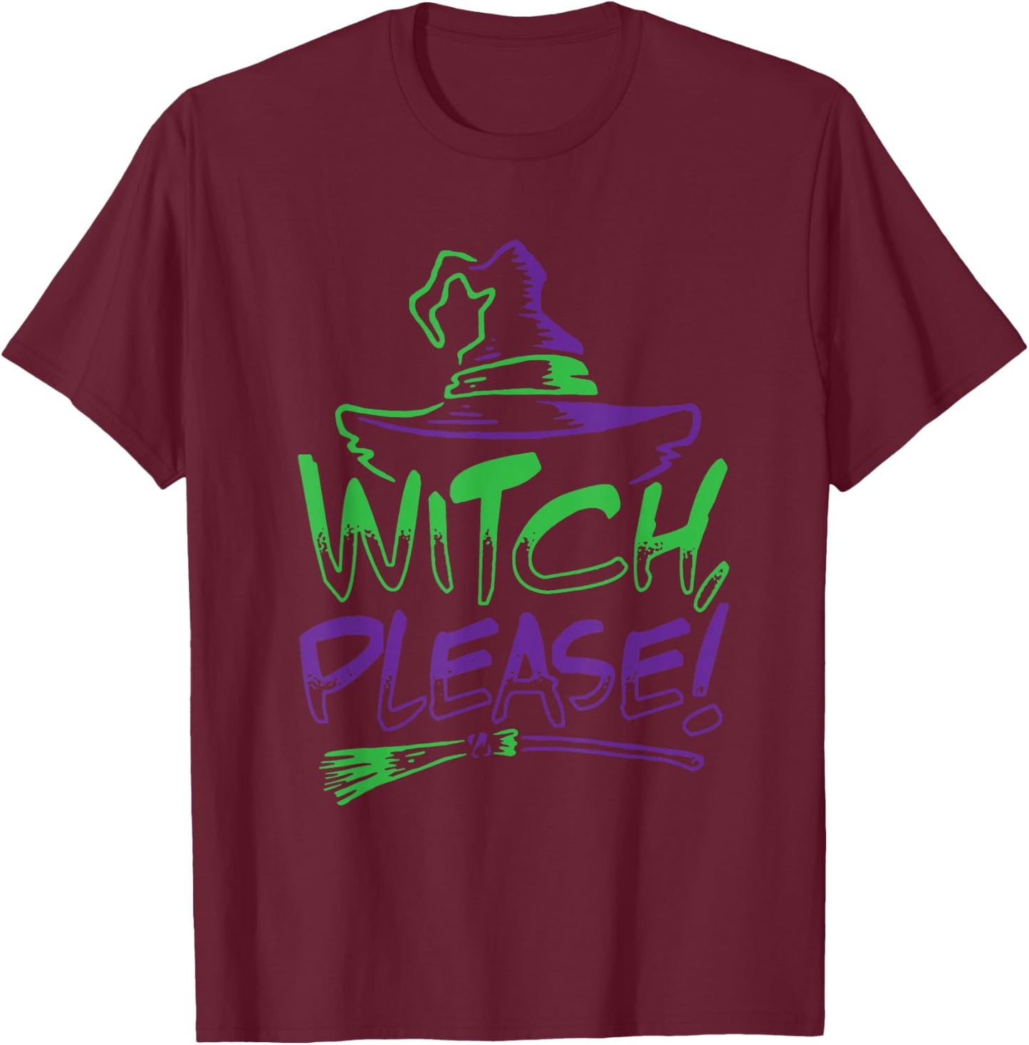 Witch Please! Halloween Costume Funny | Men Women Kids T-Shirt - T-Shirt | Maroon