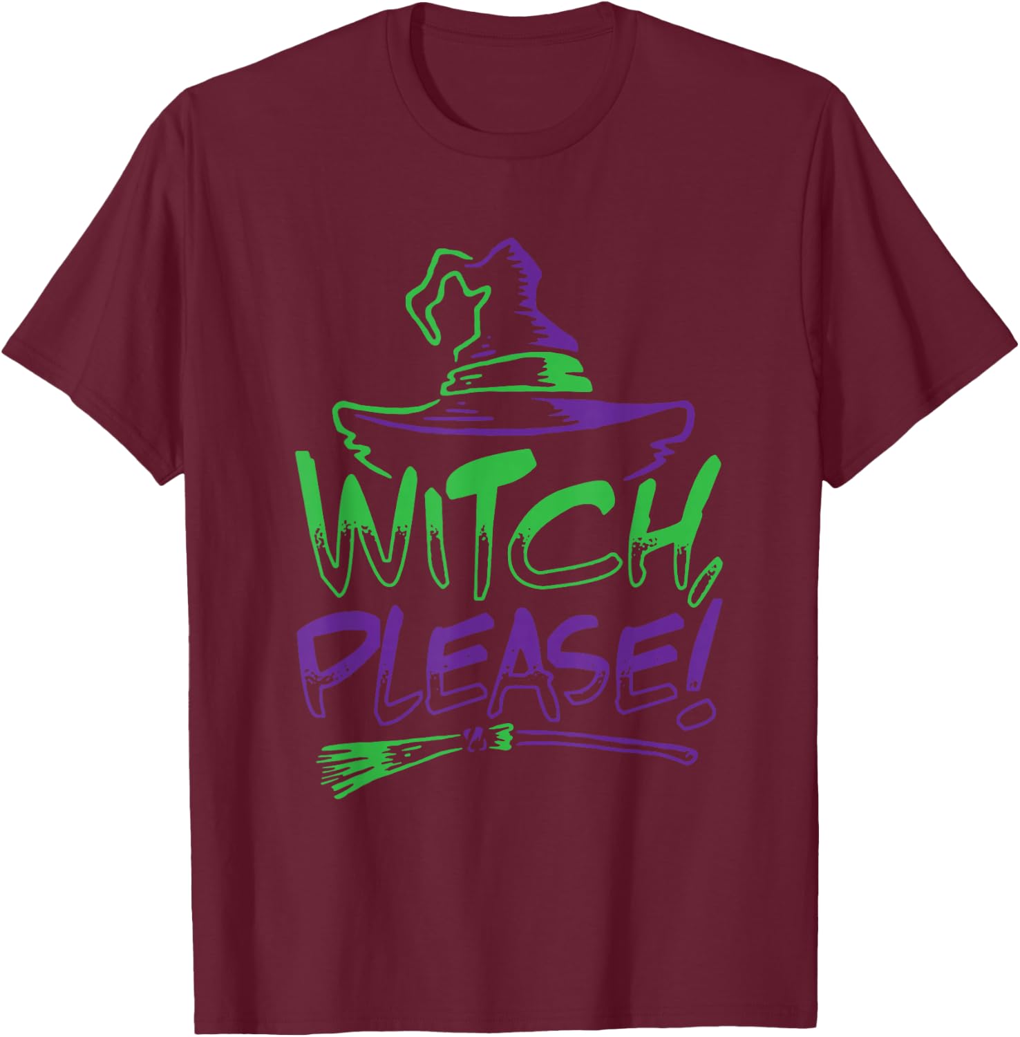 Witch Please! Halloween Costume Funny | Men Women Kids T-Shirt - T-Shirt | Maroon
