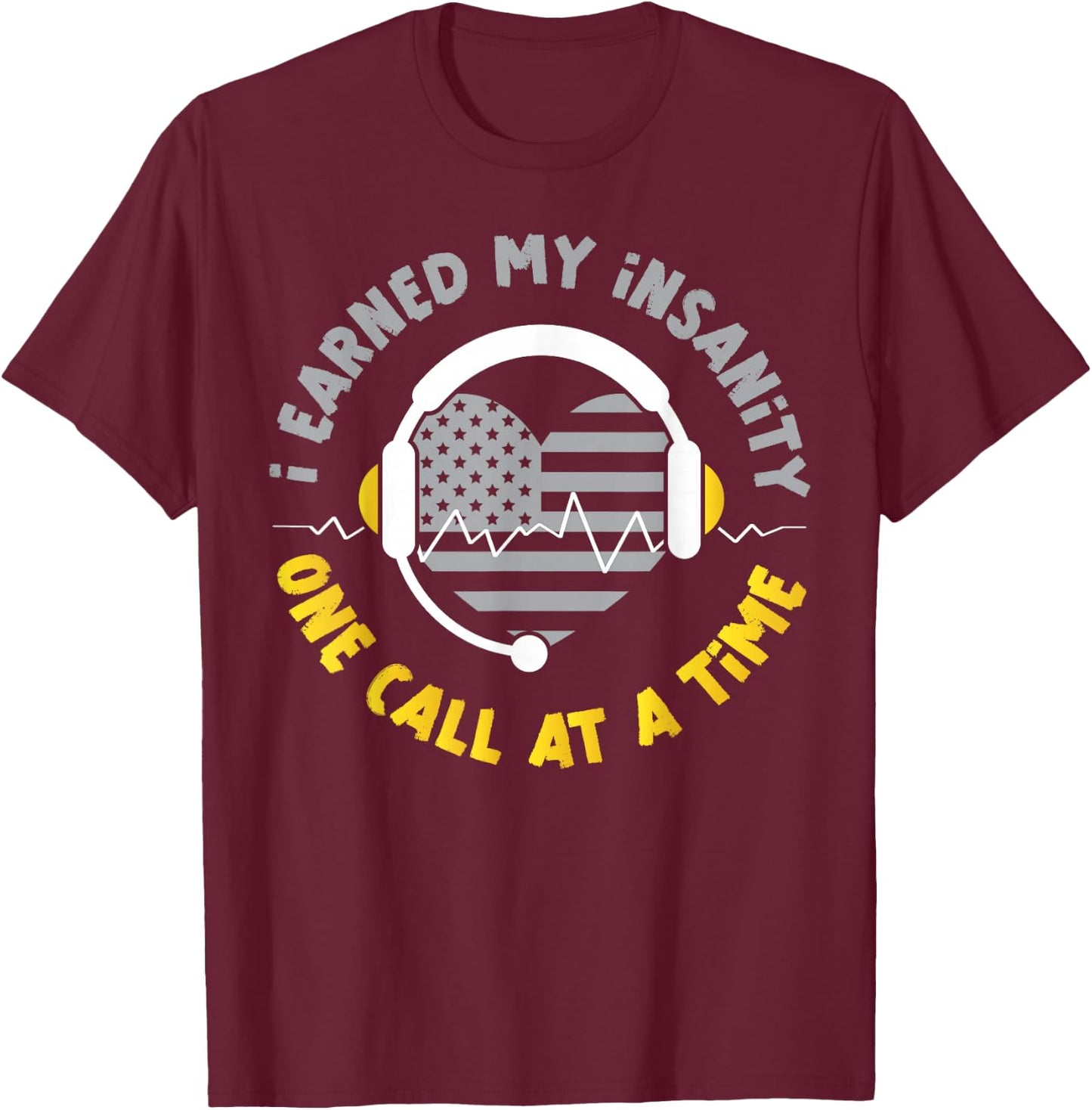 911 Dispatcher Thin Gold Yellow Line American Flag I Earned T-Shirt - T-Shirt | Maroon