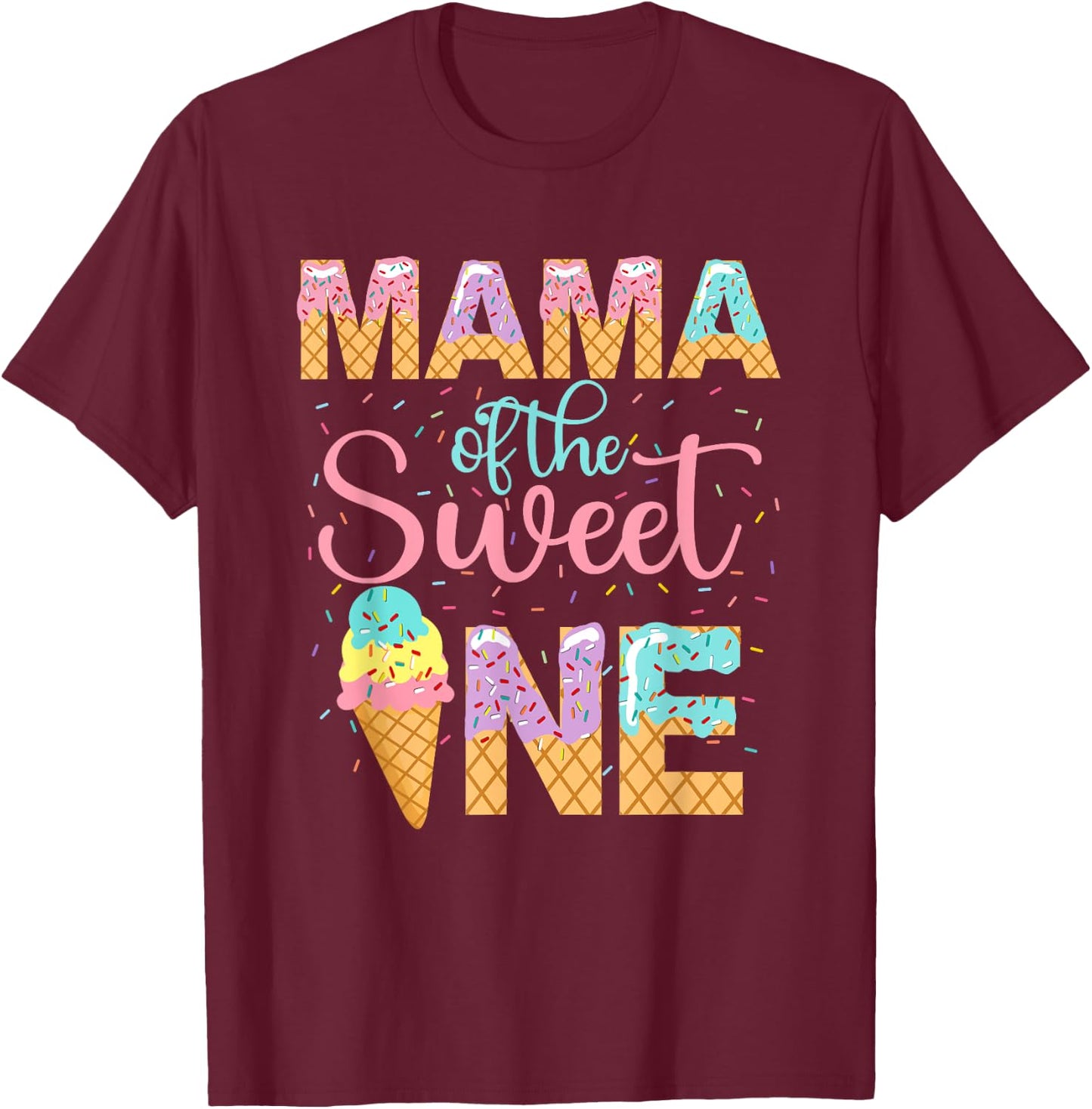 Mama Of The Sweet One Shirt 1st Birthday Ice Cream Lovers Women Kids T-Shirt - T-Shirt | Maroon