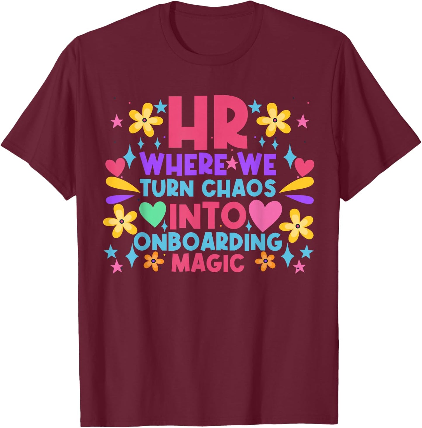 HR where we turn Chaos into Onboarding Magic HR Manager T-Shirt - T-Shirt | Maroon