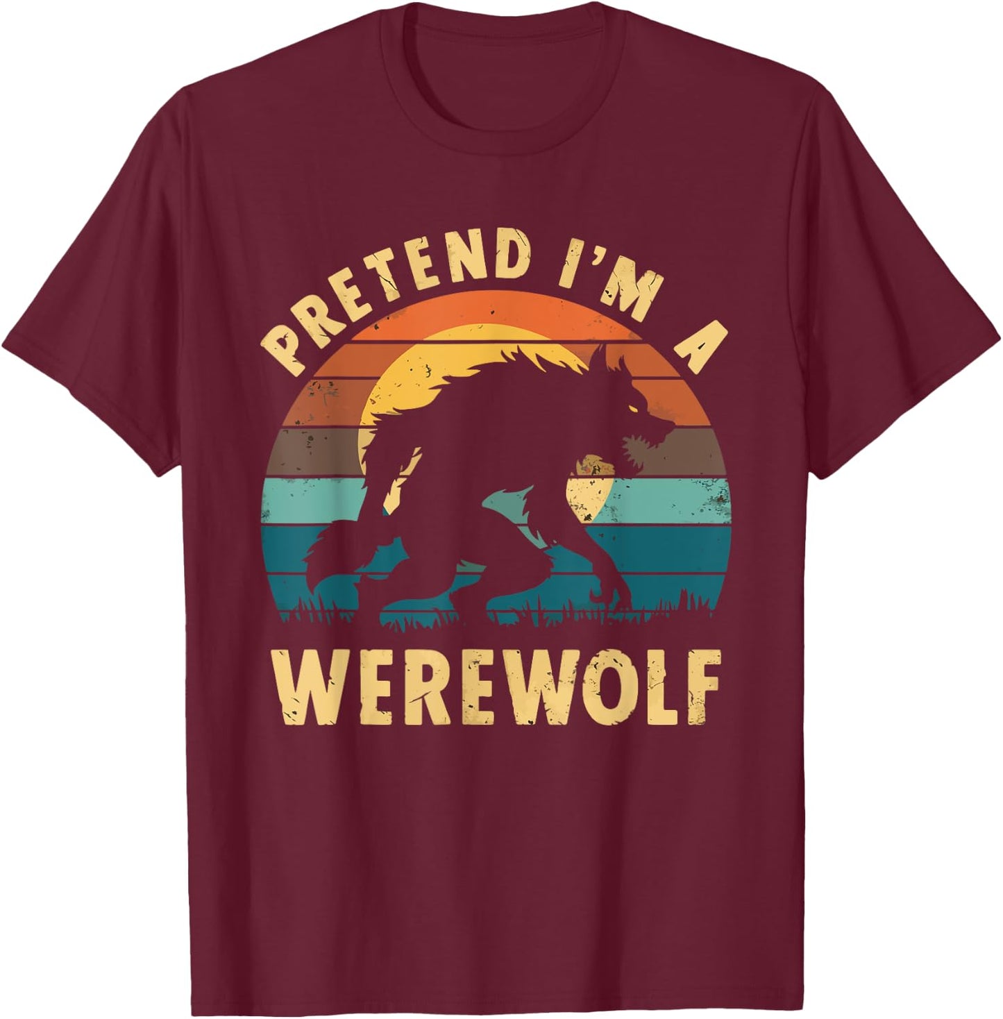 Pretend I'm A Werewolf T-Shirt - T-Shirt | Maroon