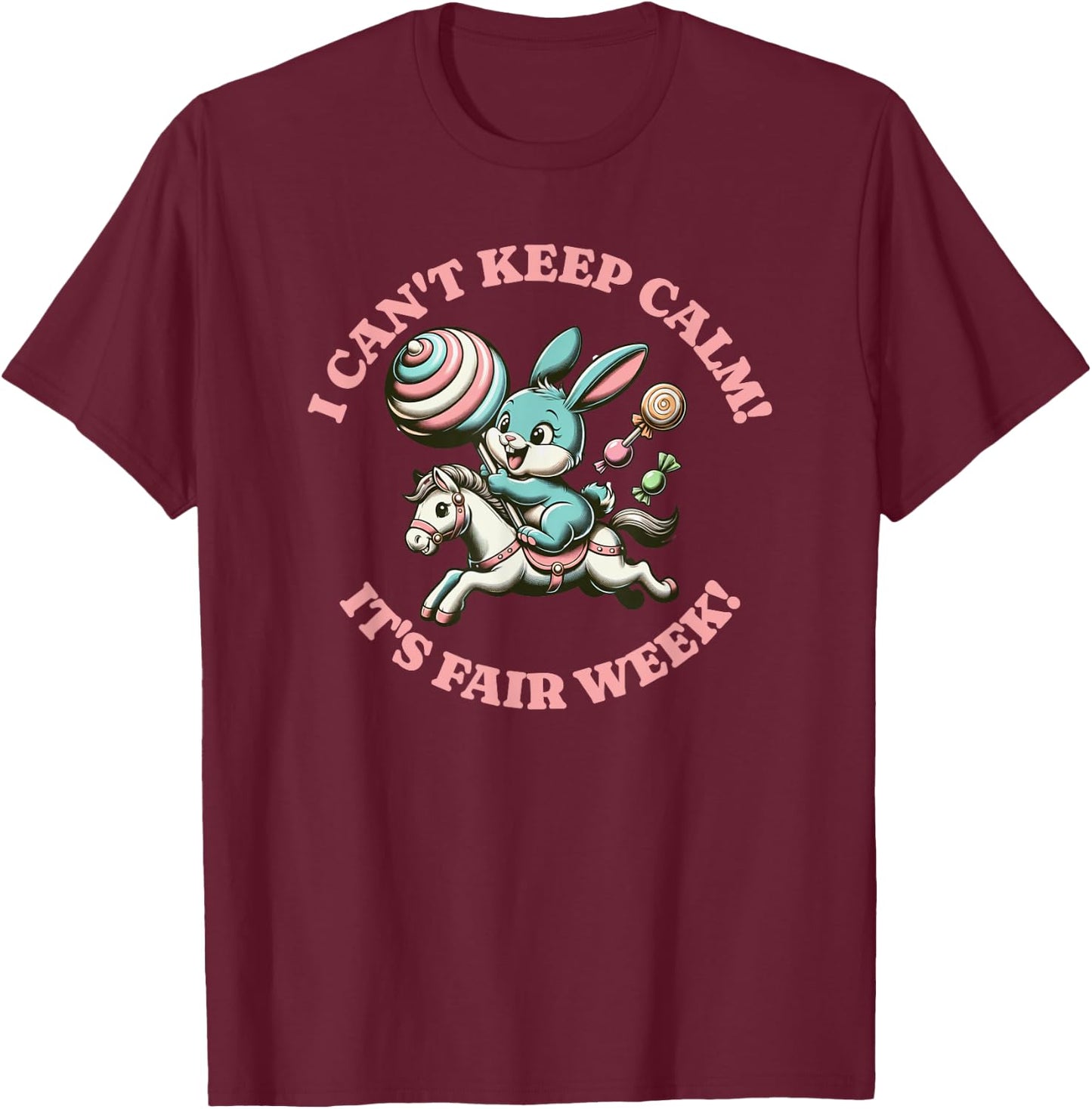 State Fair Bunny Rabbit I can't keep calm it's fair week T-Shirt - T-Shirt | Maroon