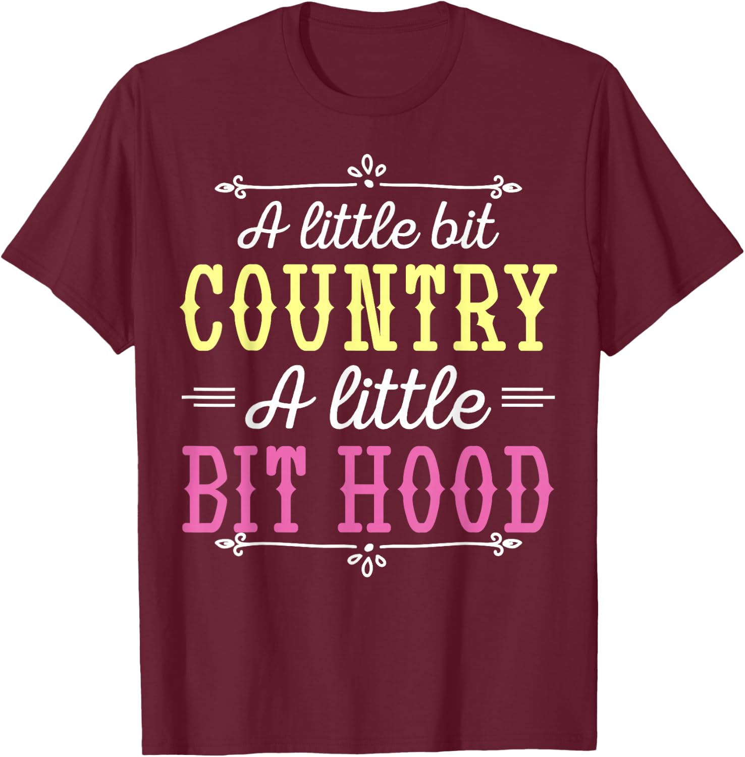 Country Music Fans A Little Bit Country A Little Bit Hood T-Shirt - T-Shirt | Maroon
