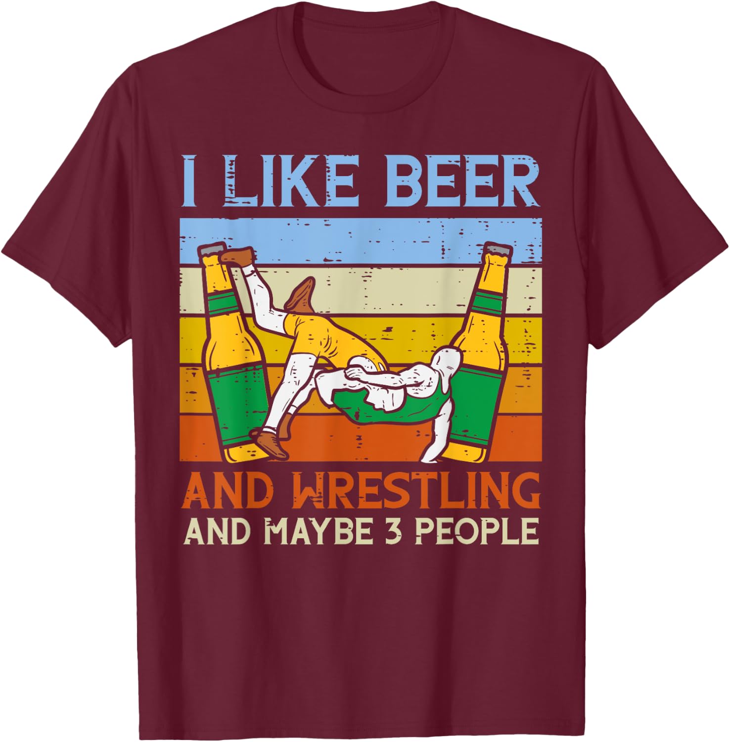 I LIke Wrestling Maybe 3 People Funny Wrestler Dad Papa Men T-Shirt - T-Shirt | Maroon