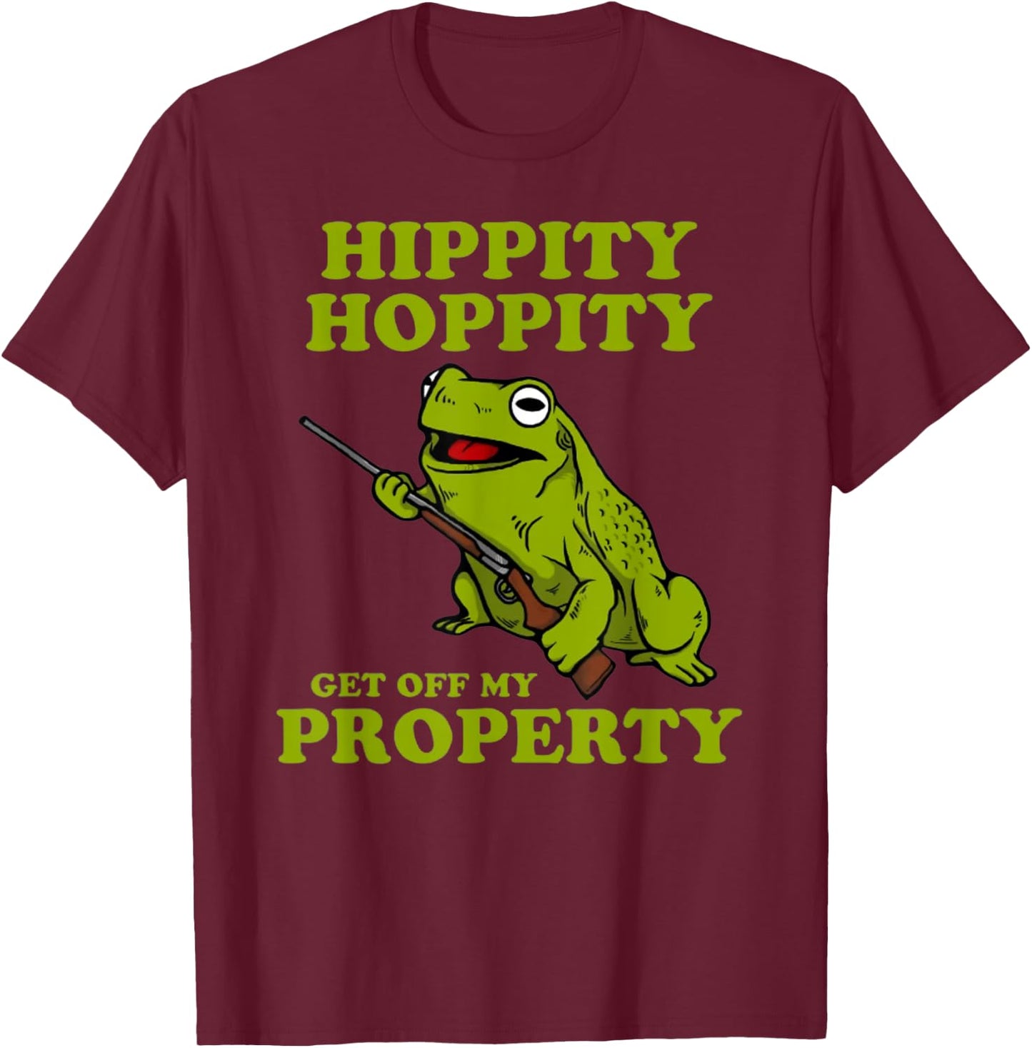 Hippity Hoppity Get off my property frog T-Shirt - T-Shirt | Maroon